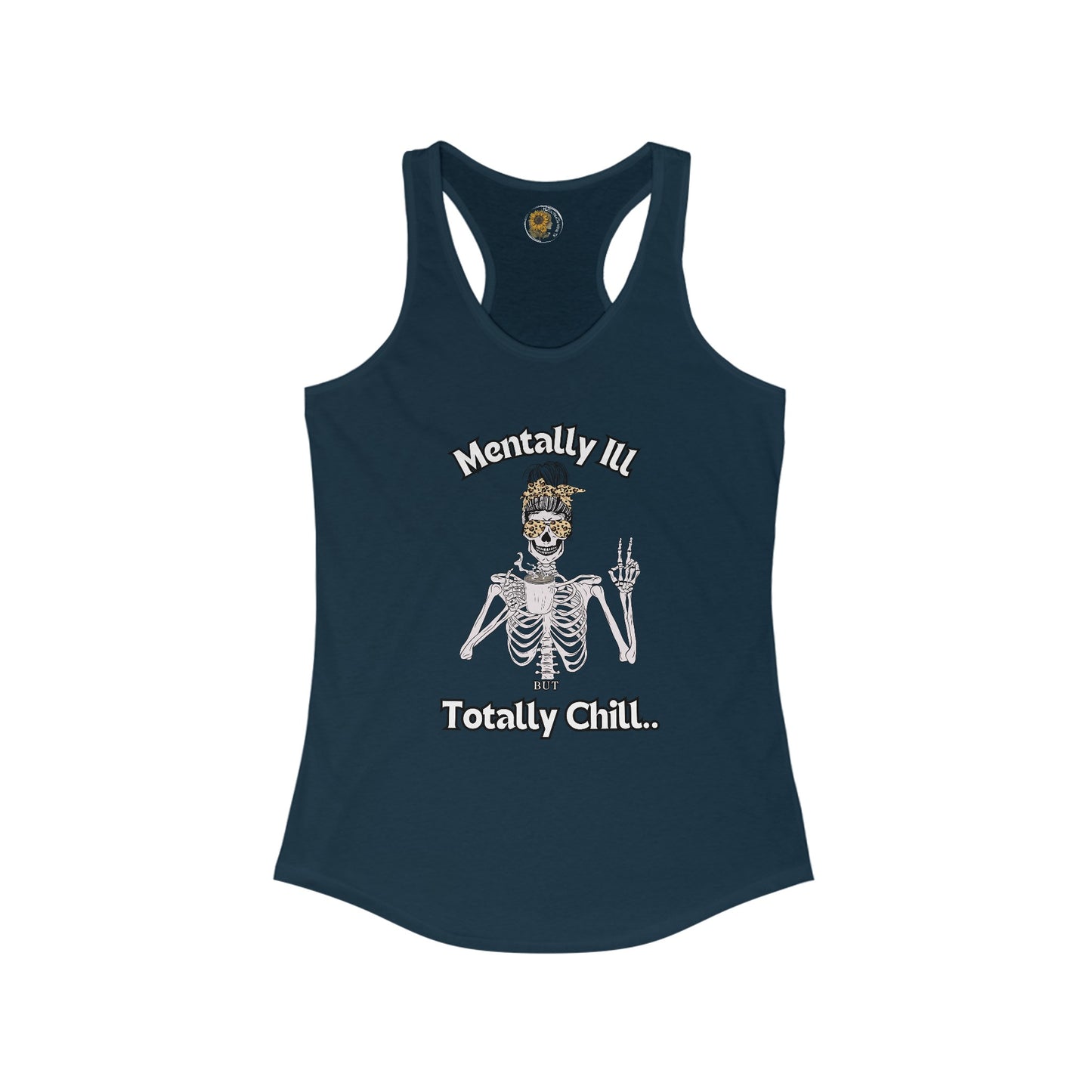 Mentally Ill But Totally Chill-Skelton and caffeine- Women's Ideal Racerback Tank - Mental Health Wear TN