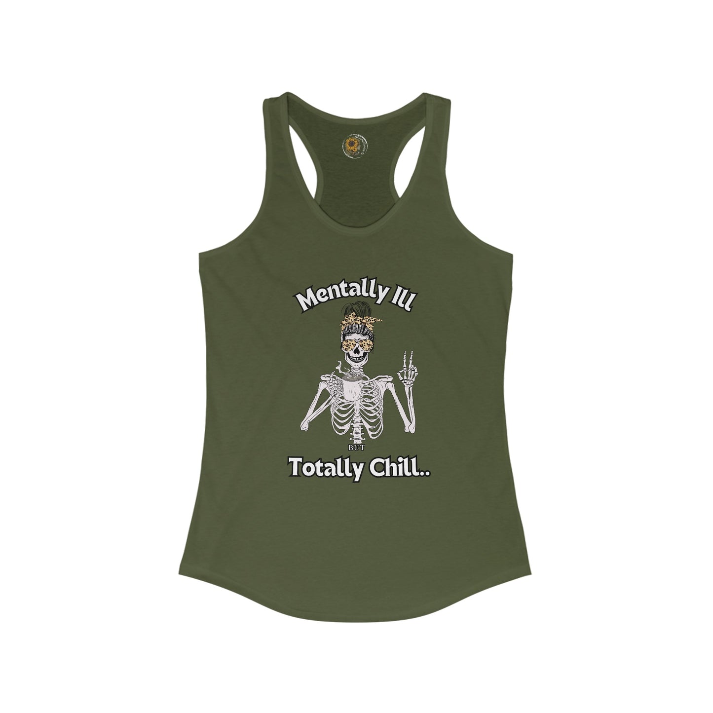 Mentally Ill But Totally Chill-Skelton and caffeine- Women's Ideal Racerback Tank - Mental Health Wear TN