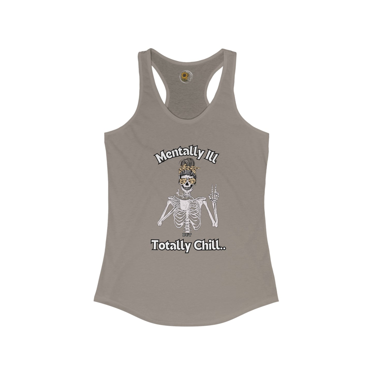 Mentally Ill But Totally Chill-Skelton and caffeine- Women's Ideal Racerback Tank - Mental Health Wear TN