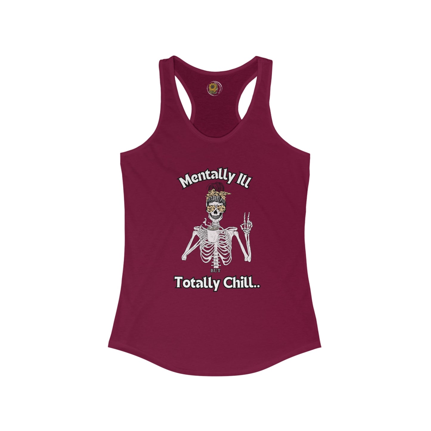 Mentally Ill But Totally Chill-Skelton and caffeine- Women's Ideal Racerback Tank - Mental Health Wear TN