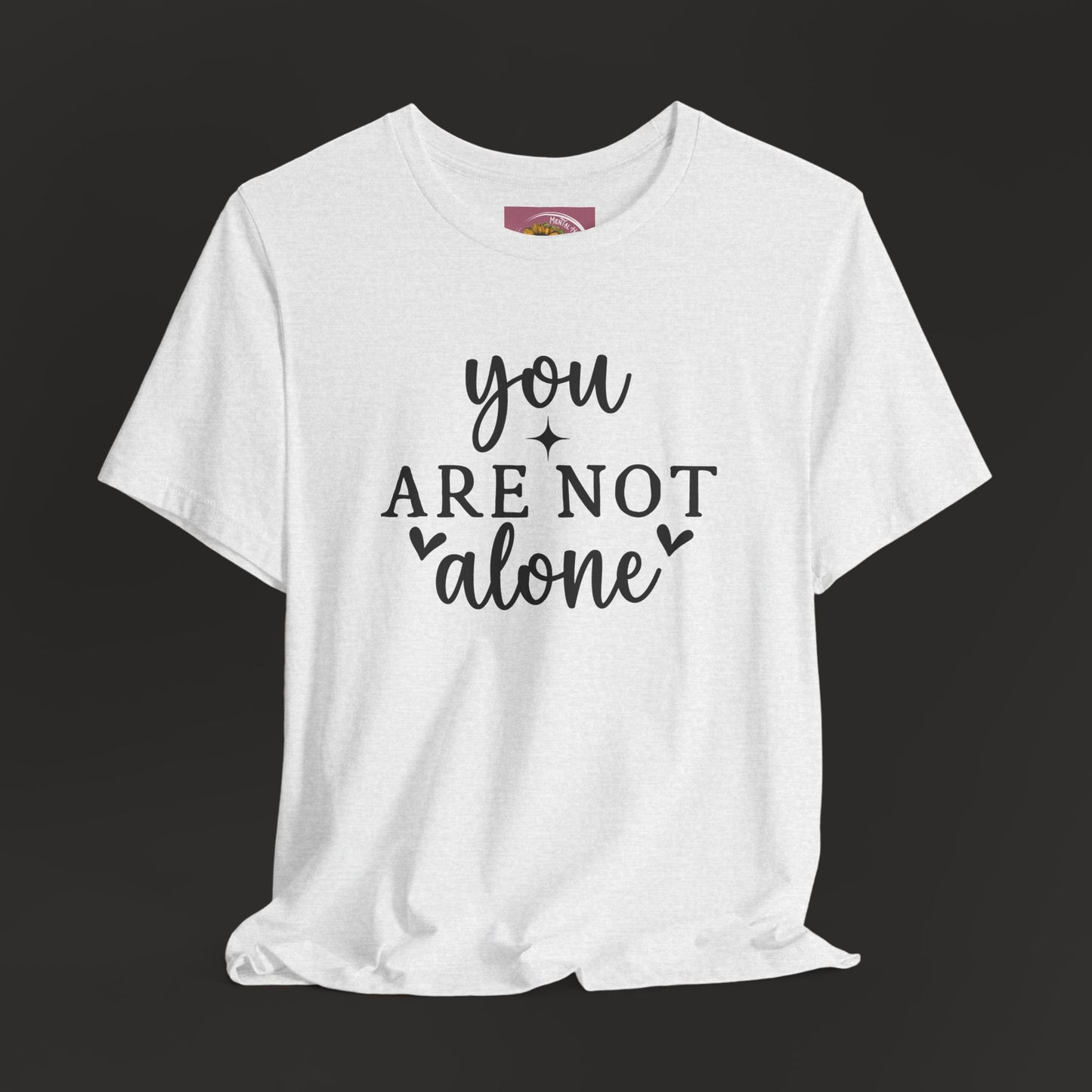 You Are Not Alone T-Shirt – Mental Health Awareness Tee | Supports Hope United - Mental Health Wear TN