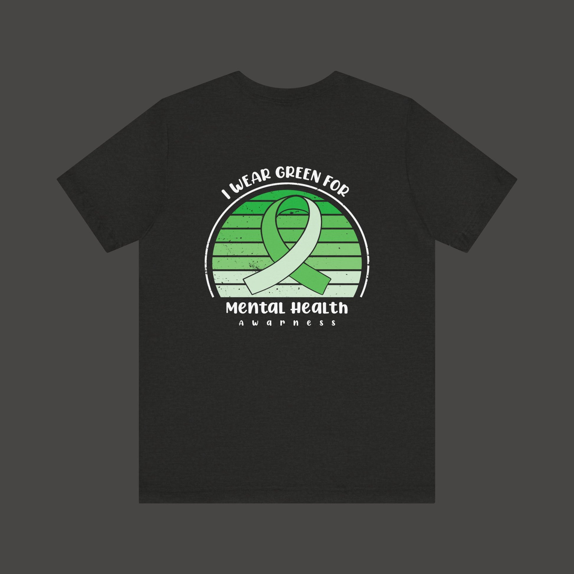 I Wear Green for Mental Health Awareness/Back Side  Mock Up/ Solid Black Blend