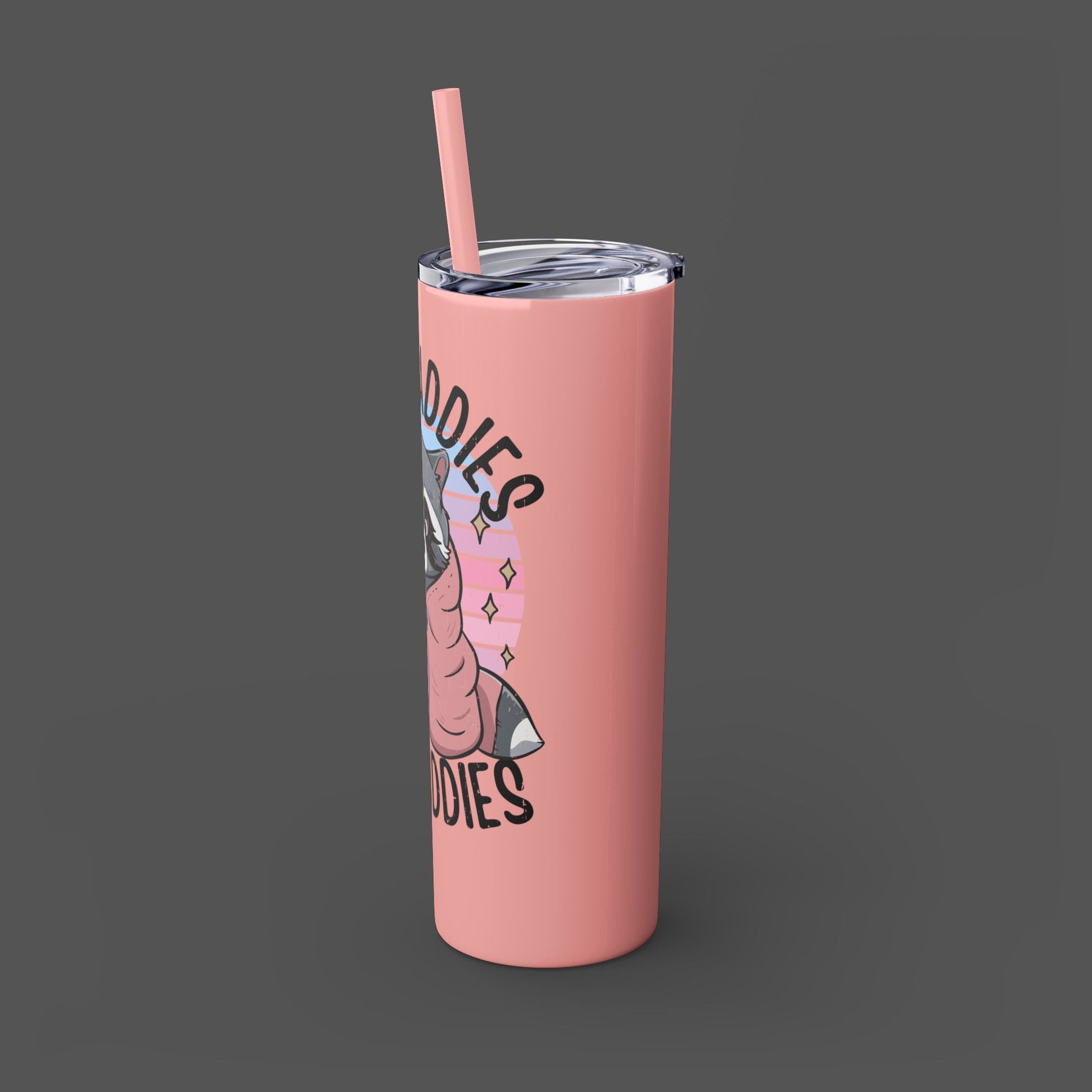 20oz Skinny Tumbler - Raccoon-Even Baddies, Get Saddies- Mental Health Awareness - Mental Health Wear TN