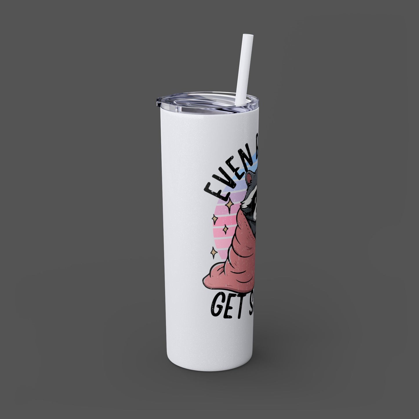 20oz Skinny Tumbler - Raccoon-Even Baddies, Get Saddies- Mental Health Awareness - Mental Health Wear TN