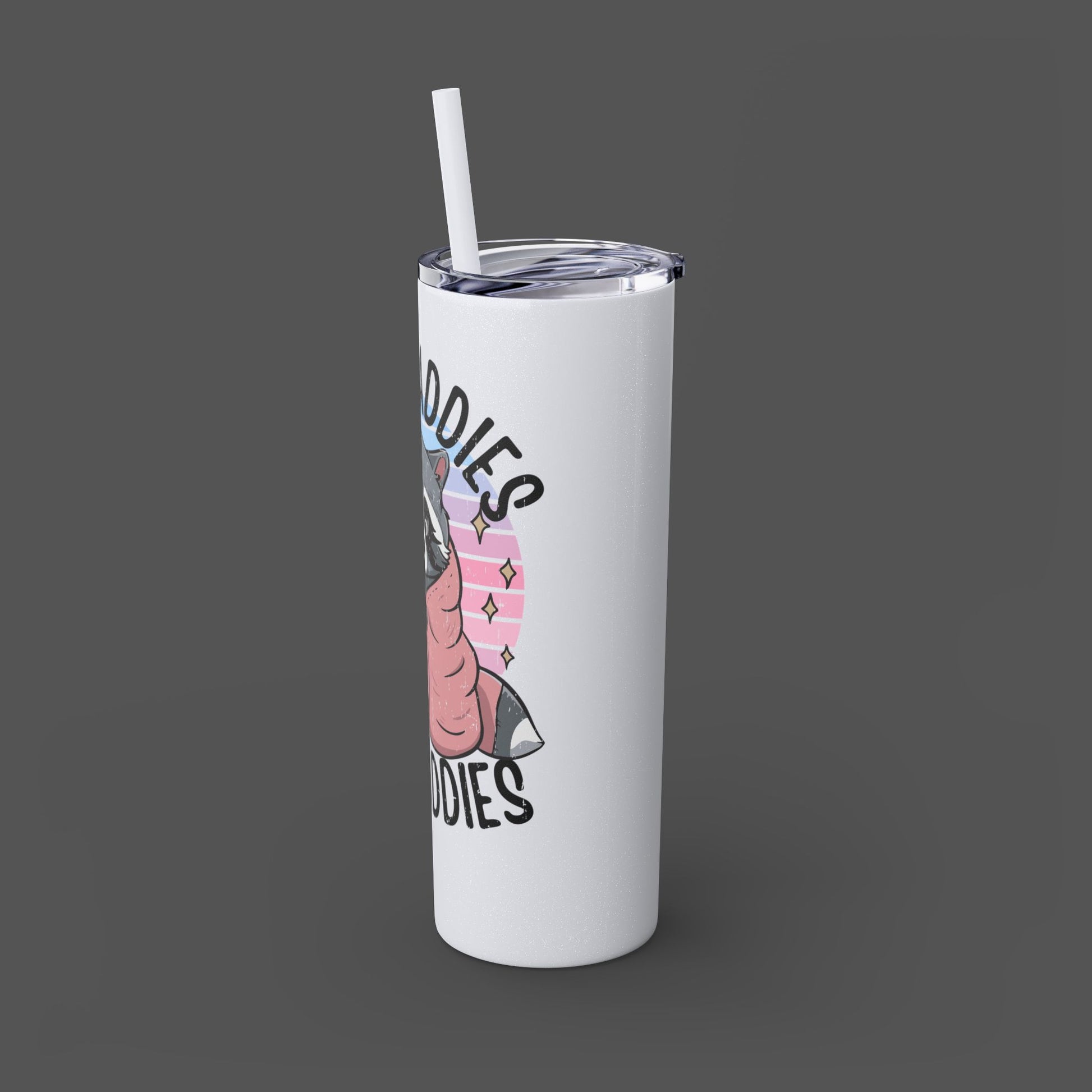 20oz Skinny Tumbler - Raccoon-Even Baddies, Get Saddies- Mental Health Awareness - Mental Health Wear TN