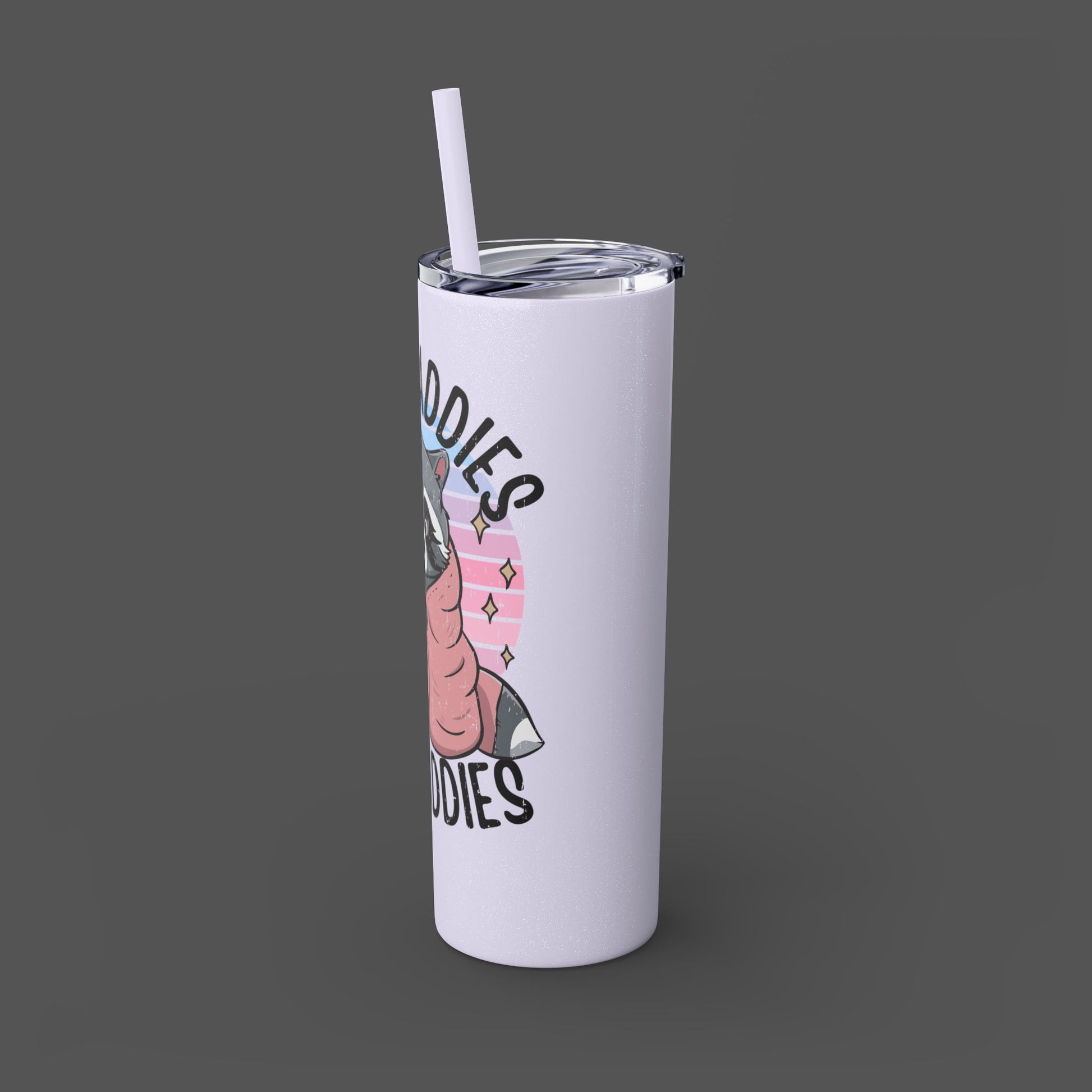 20oz Skinny Tumbler - Raccoon-Even Baddies, Get Saddies- Mental Health Awareness - Mental Health Wear TN