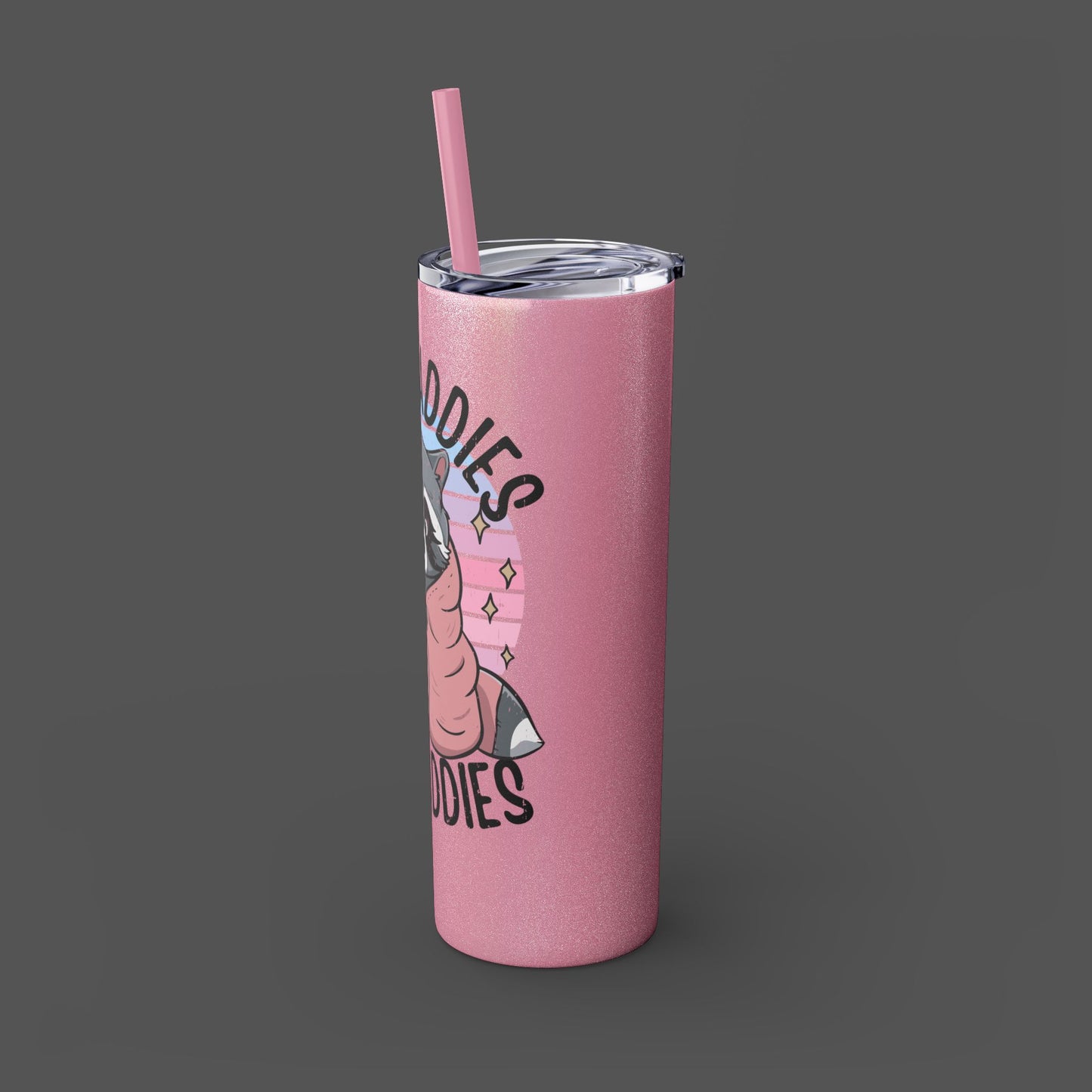 20oz Skinny Tumbler - Raccoon-Even Baddies, Get Saddies- Mental Health Awareness - Mental Health Wear TN
