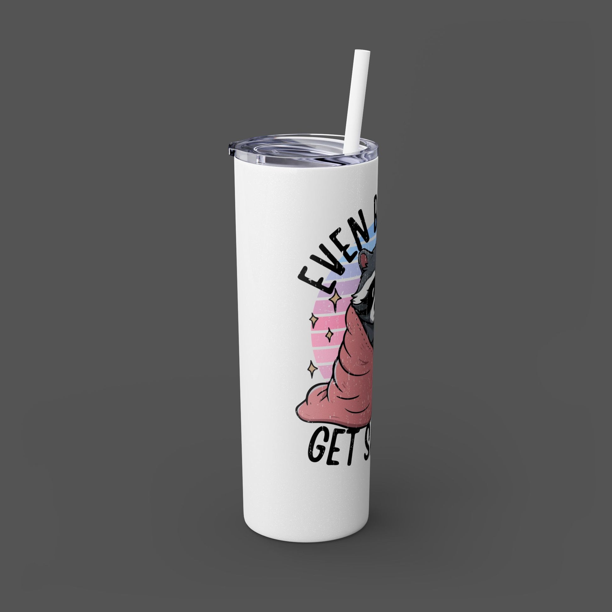 20oz Skinny Tumbler - Raccoon-Even Baddies, Get Saddies- Mental Health Awareness - Mental Health Wear TN