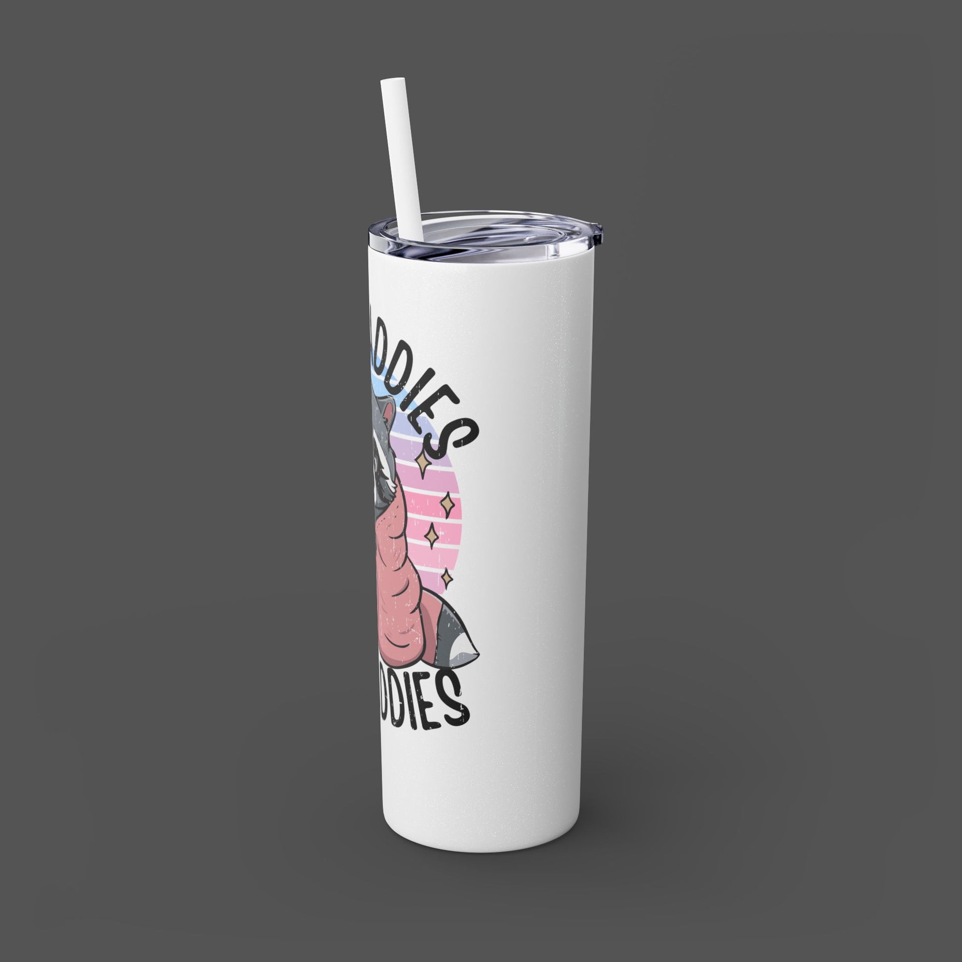 20oz Skinny Tumbler - Raccoon-Even Baddies, Get Saddies- Mental Health Awareness - Mental Health Wear TN