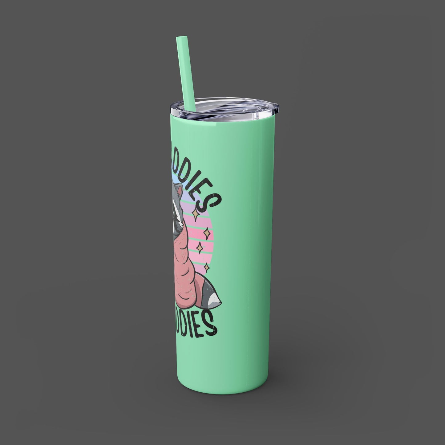 20oz Skinny Tumbler - Raccoon-Even Baddies, Get Saddies- Mental Health Awareness - Mental Health Wear TN