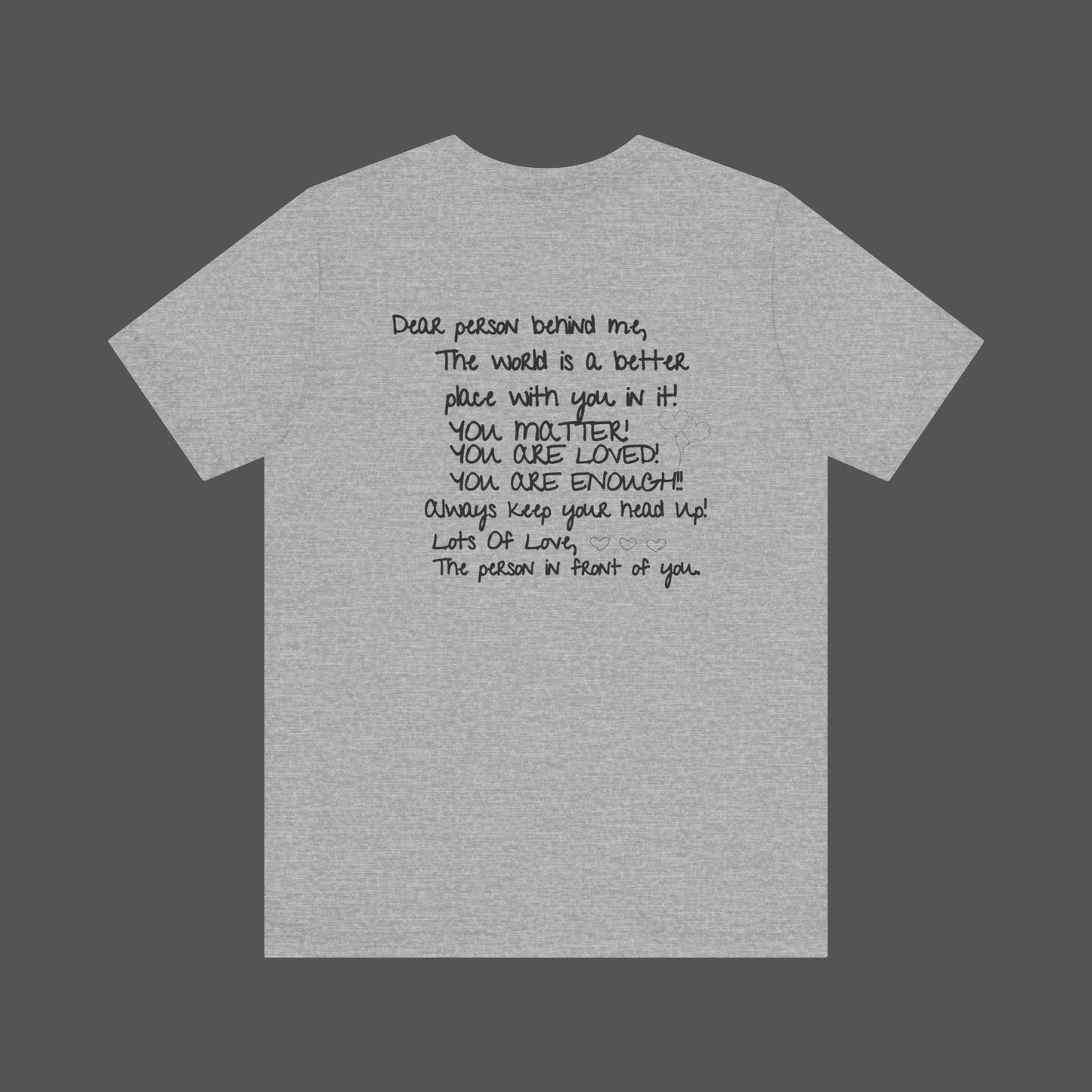 Dear Person Behind Me Letter From Person In Front Of You. -Mental Health Awareness- Unisex  Short Sleeve T-Shirt - Mental Health Wear TN