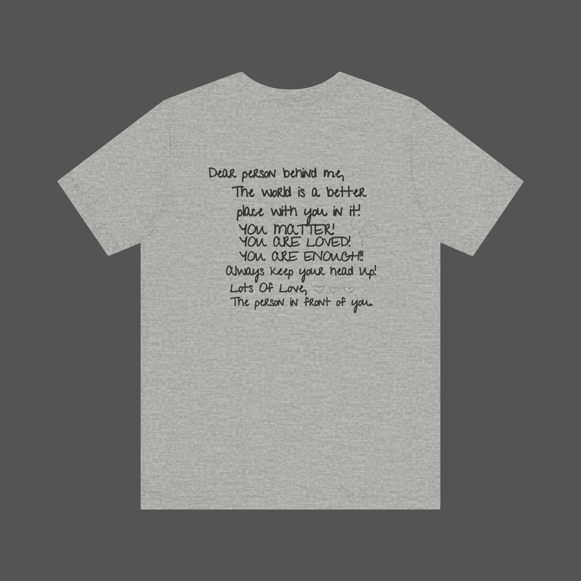 Dear Person Behind Me Letter From Person In Front Of You. -Mental Health Awareness- Unisex  Short Sleeve T-Shirt - Mental Health Wear TN