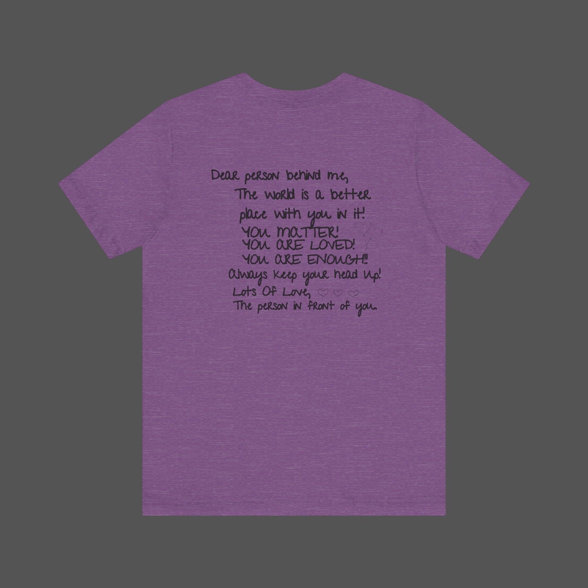 Dear Person Behind Me Letter From Person In Front Of You. -Mental Health Awareness- Unisex  Short Sleeve T-Shirt - Mental Health Wear TN