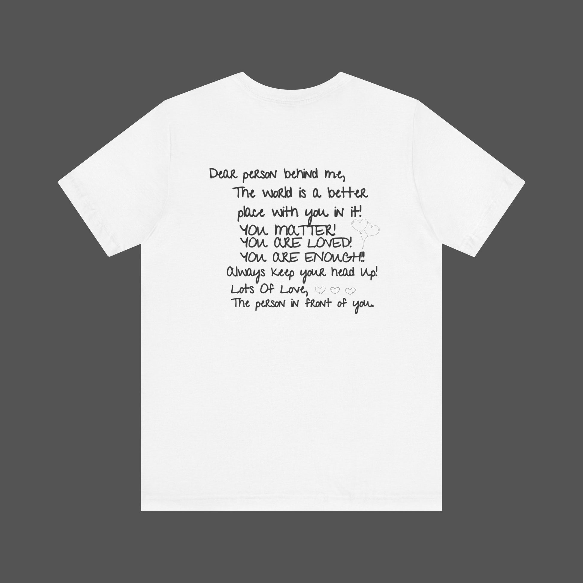 Dear Person Behind Me Letter From Person In Front Of You. -Mental Health Awareness- Unisex  Short Sleeve T-Shirt - Mental Health Wear TN