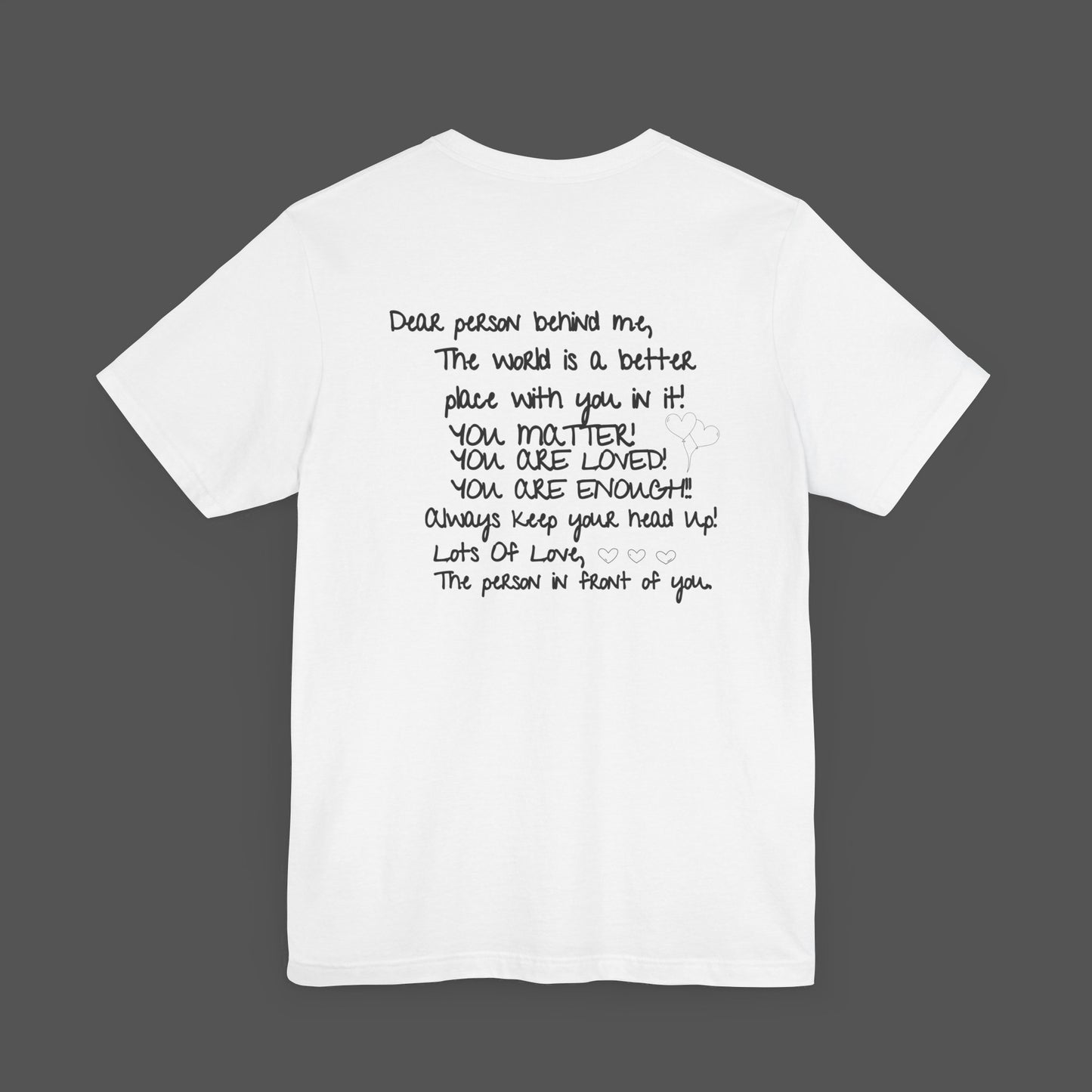 Dear Person Behind Me Letter From Person In Front Of You. -Mental Health Awareness- Unisex  Short Sleeve T-Shirt - Mental Health Wear TN