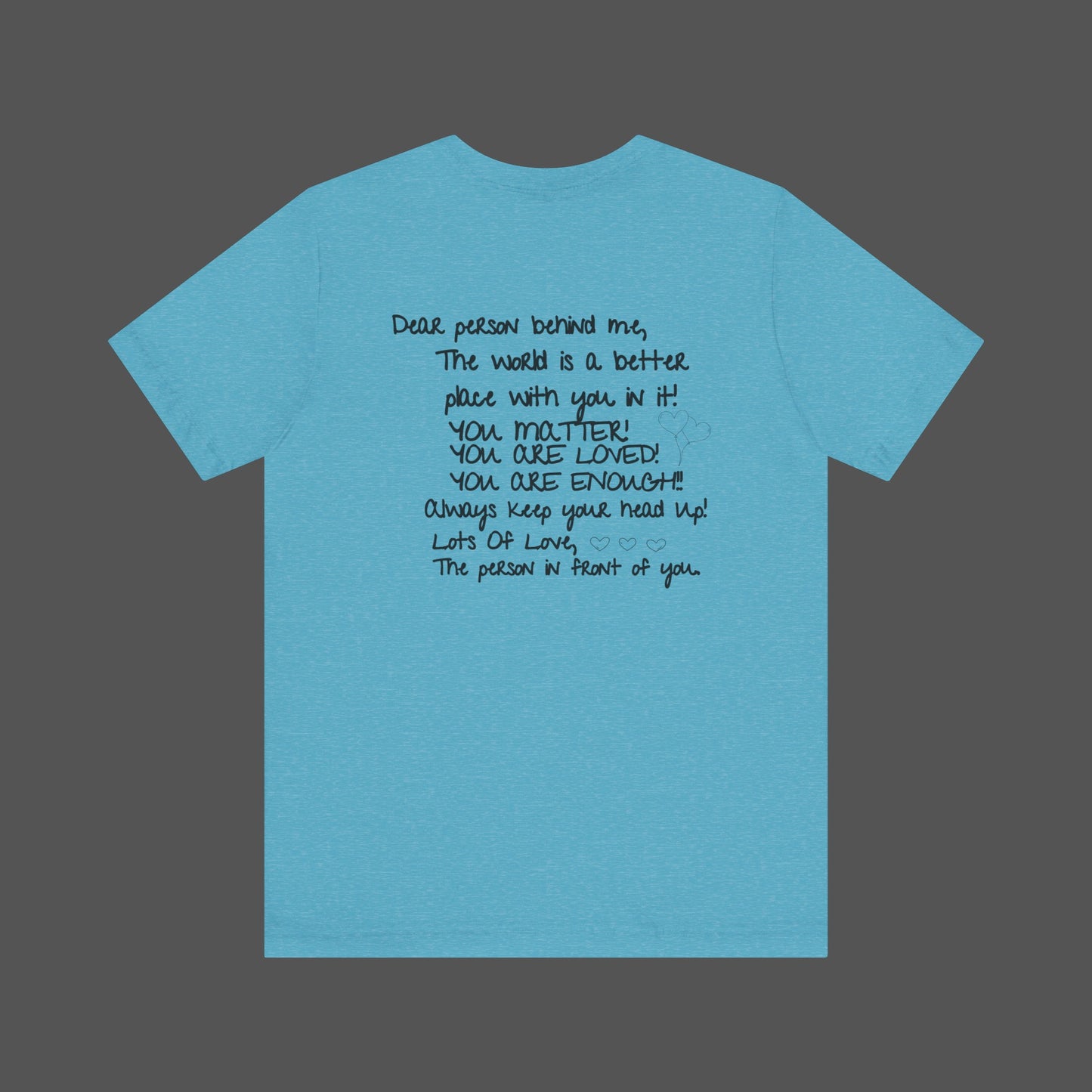 Dear Person Behind Me Letter From Person In Front Of You. -Mental Health Awareness- Unisex  Short Sleeve T-Shirt - Mental Health Wear TN
