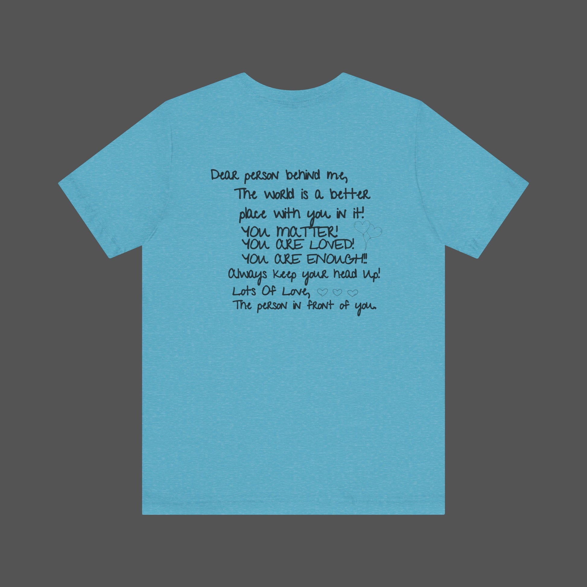 Dear Person Behind Me Letter From Person In Front Of You. -Mental Health Awareness- Unisex  Short Sleeve T-Shirt - Mental Health Wear TN