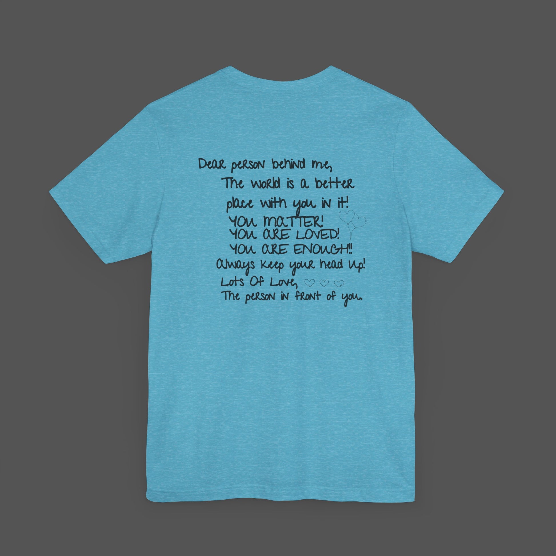 Dear Person Behind Me Letter From Person In Front Of You. -Mental Health Awareness- Unisex  Short Sleeve T-Shirt - Mental Health Wear TN