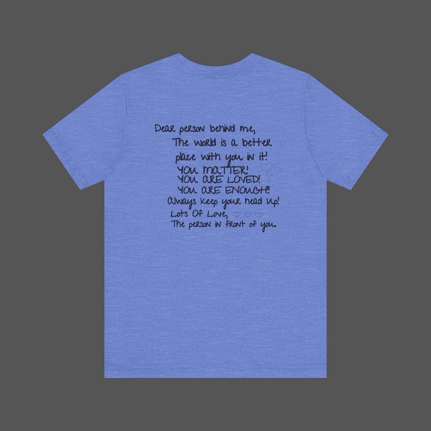 Dear Person Behind Me Letter From Person In Front Of You. -Mental Health Awareness- Unisex  Short Sleeve T-Shirt - Mental Health Wear TN