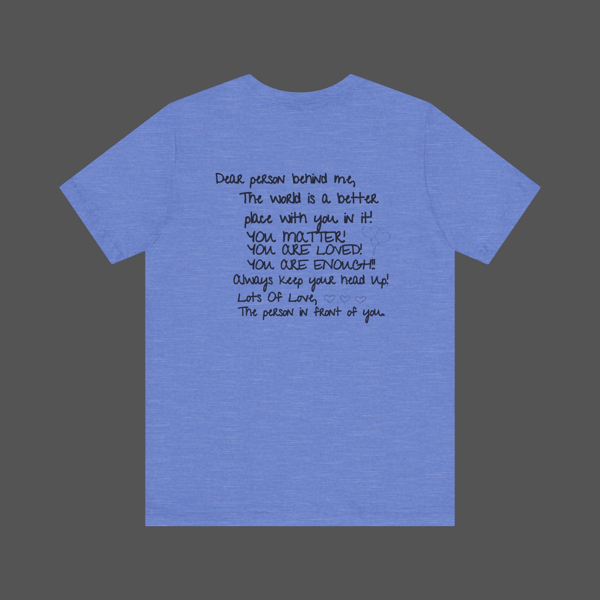 Dear Person Behind Me Letter From Person In Front Of You. -Mental Health Awareness- Unisex  Short Sleeve T-Shirt - Mental Health Wear TN