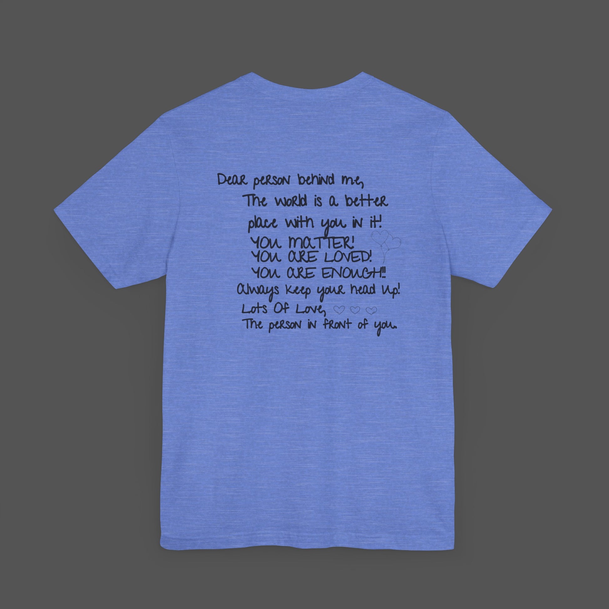 Dear Person Behind Me Letter From Person In Front Of You. -Mental Health Awareness- Unisex  Short Sleeve T-Shirt - Mental Health Wear TN