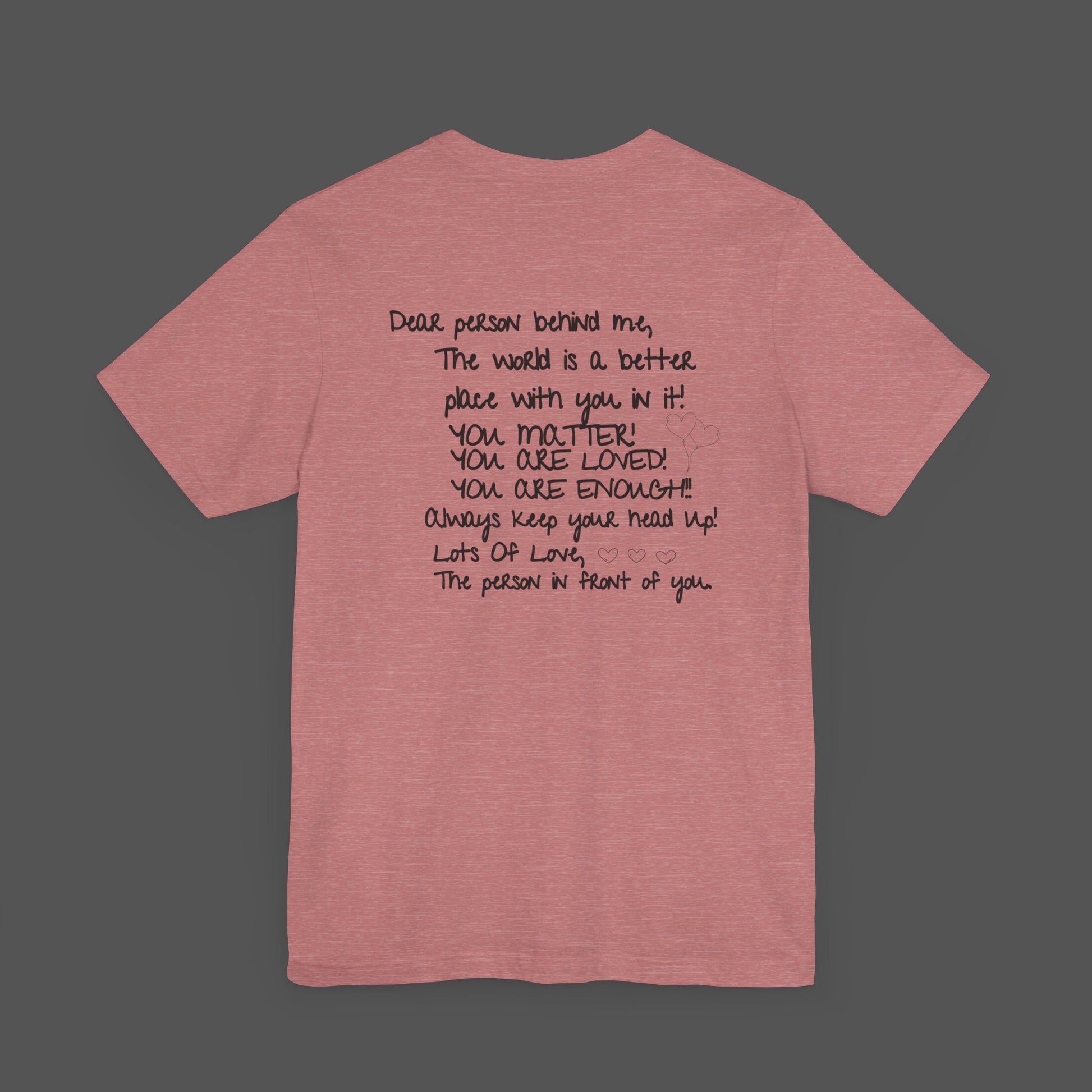 Dear Person Behind Me Letter From Person In Front Of You. -Mental Health Awareness- Unisex  Short Sleeve T-Shirt - Mental Health Wear TN