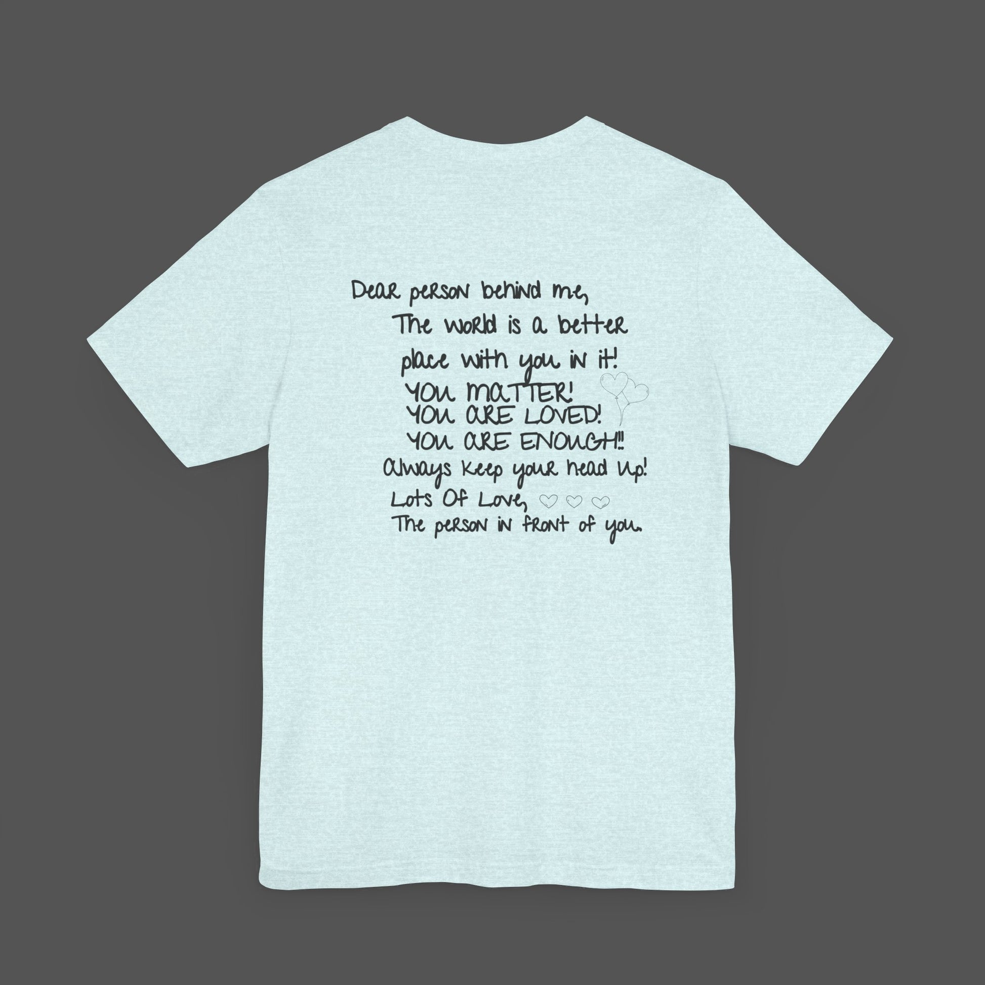 Dear Person Behind Me Letter From Person In Front Of You. -Mental Health Awareness- Unisex  Short Sleeve T-Shirt - Mental Health Wear TN