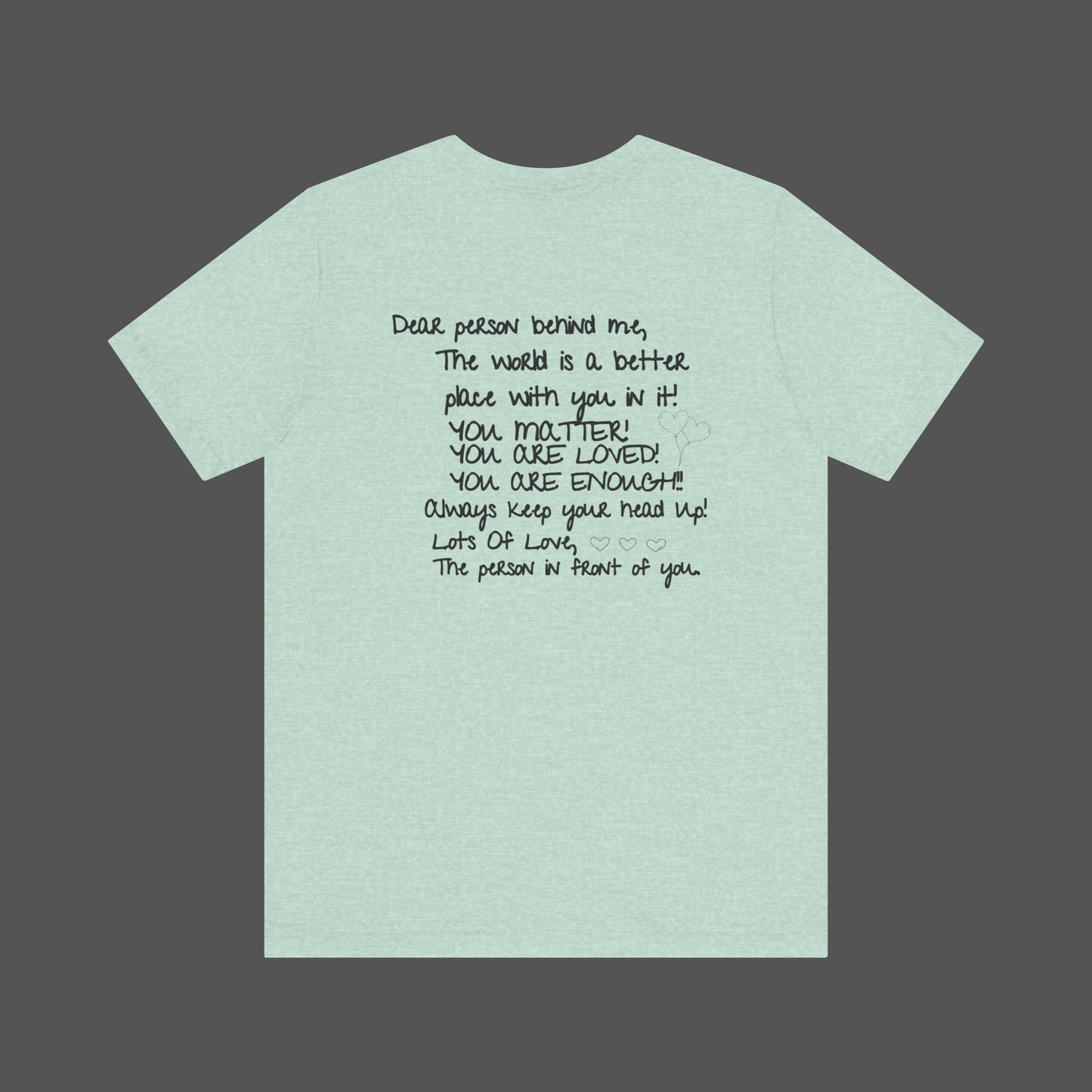 Dear Person Behind Me Letter From Person In Front Of You. -Mental Health Awareness- Unisex  Short Sleeve T-Shirt - Mental Health Wear TN