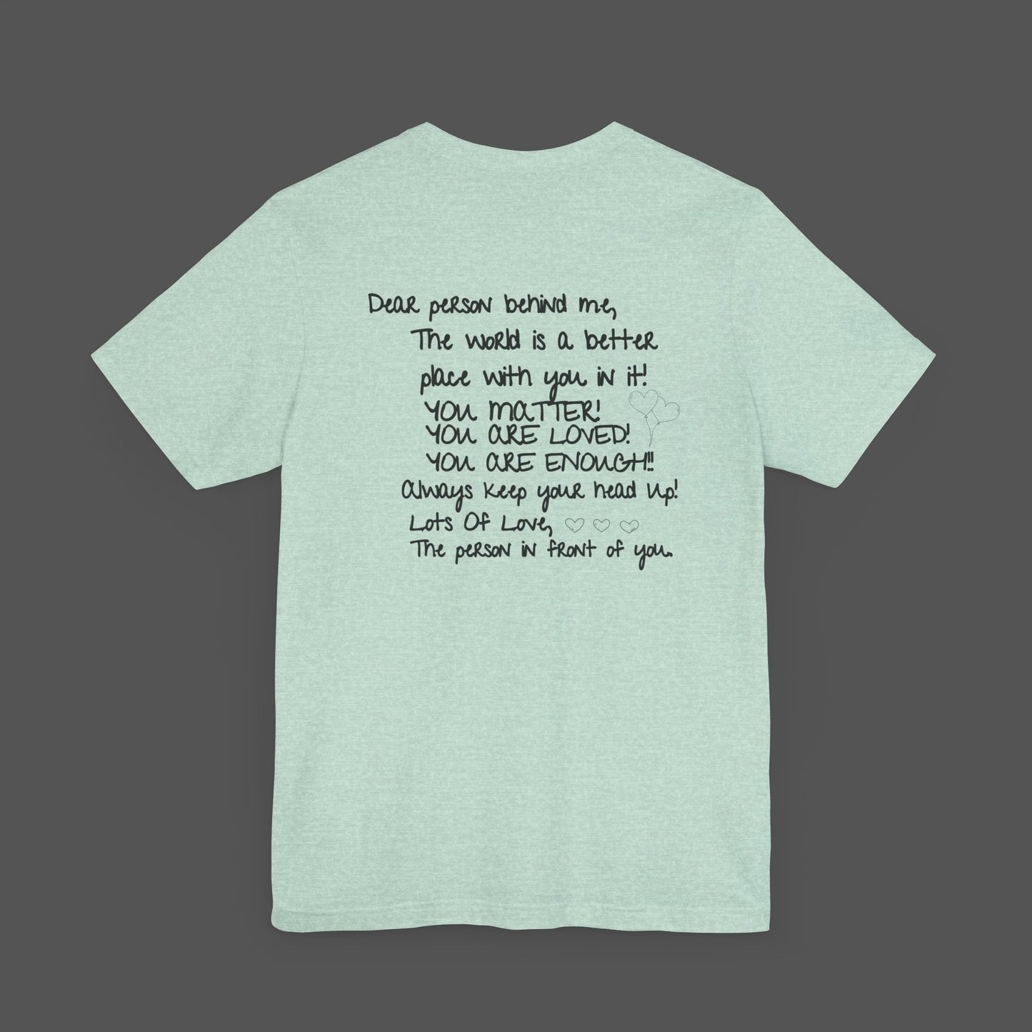 Dear Person Behind Me Letter From Person In Front Of You. -Mental Health Awareness- Unisex  Short Sleeve T-Shirt - Mental Health Wear TN