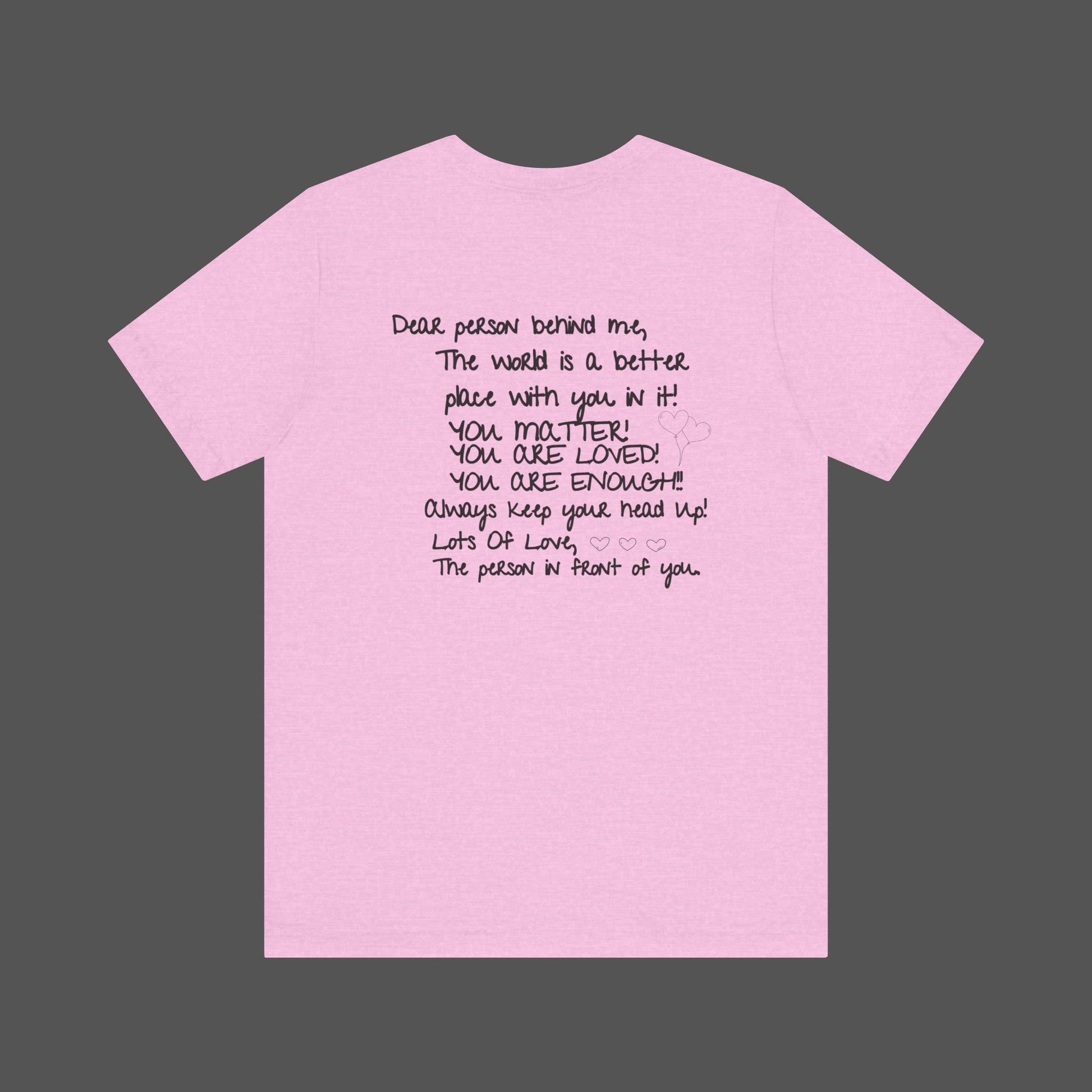 Dear Person Behind Me Letter From Person In Front Of You. -Mental Health Awareness- Unisex  Short Sleeve T-Shirt - Mental Health Wear TN