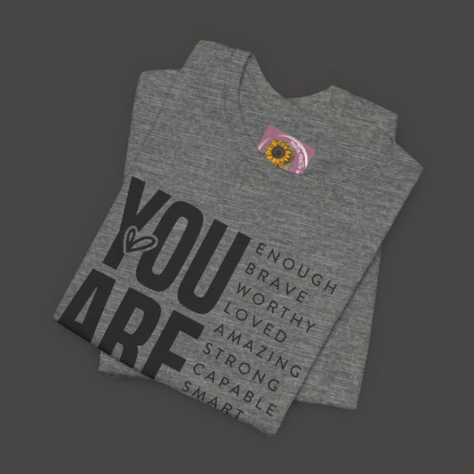 Empowerment Tee Shirt - You Are Enough, Brave, Worthy, Amazing - Mental Health Wear TN