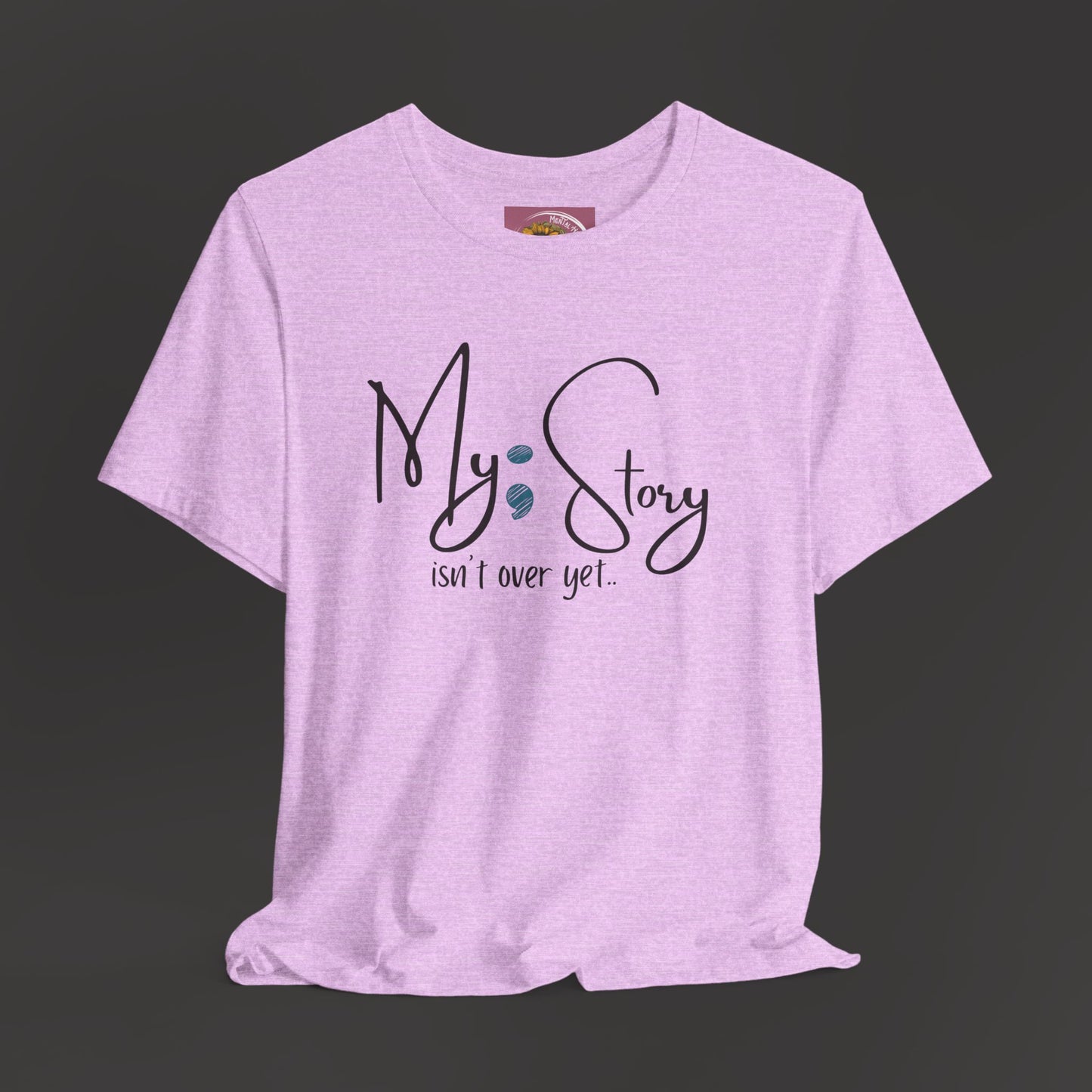 "My Story Isn't Over Yet!"- Inspirational Unisex Jersey Short Sleeve Tee - Mental Health Wear TN