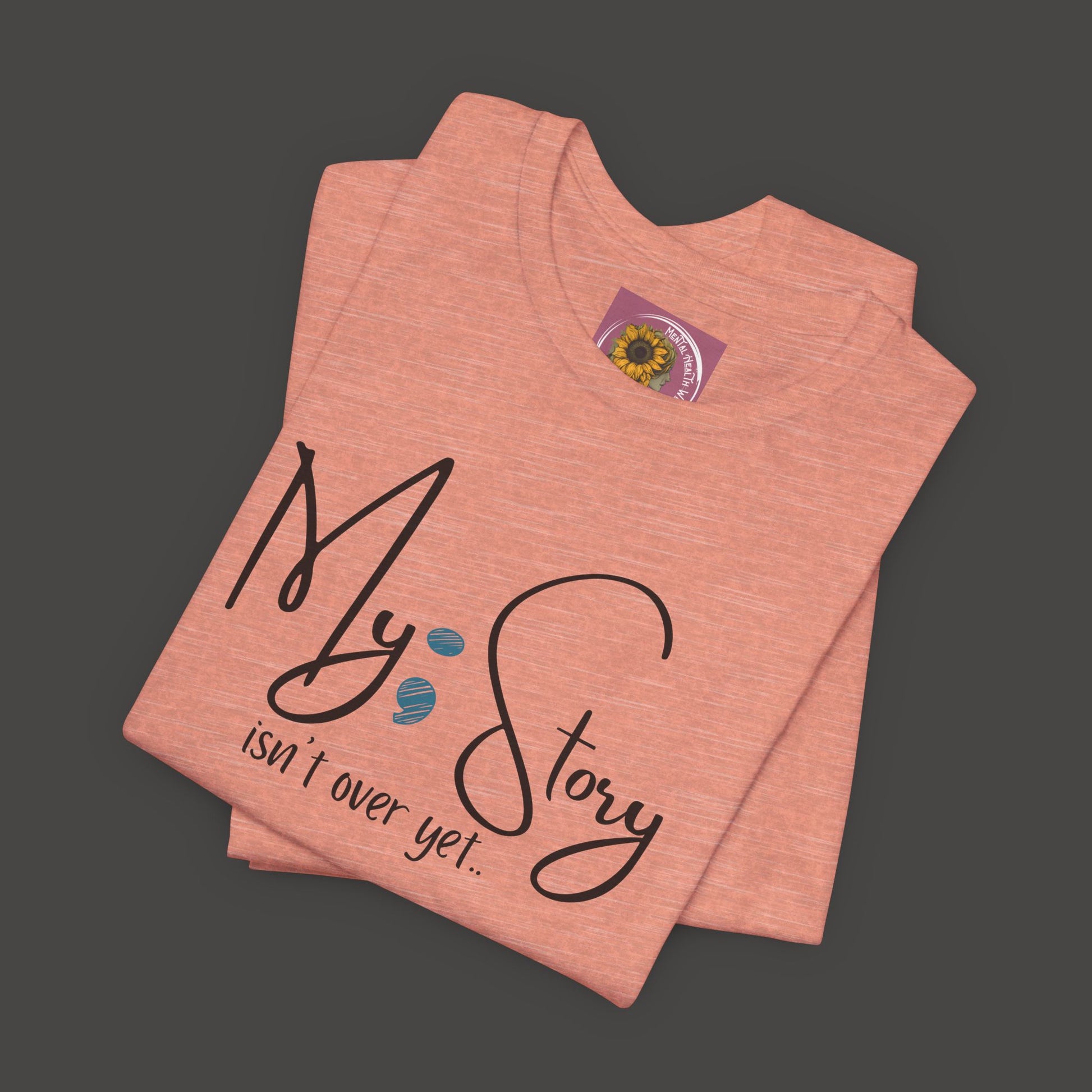 "My Story Isn't Over Yet!"- Inspirational Unisex Jersey Short Sleeve Tee - Mental Health Wear TN