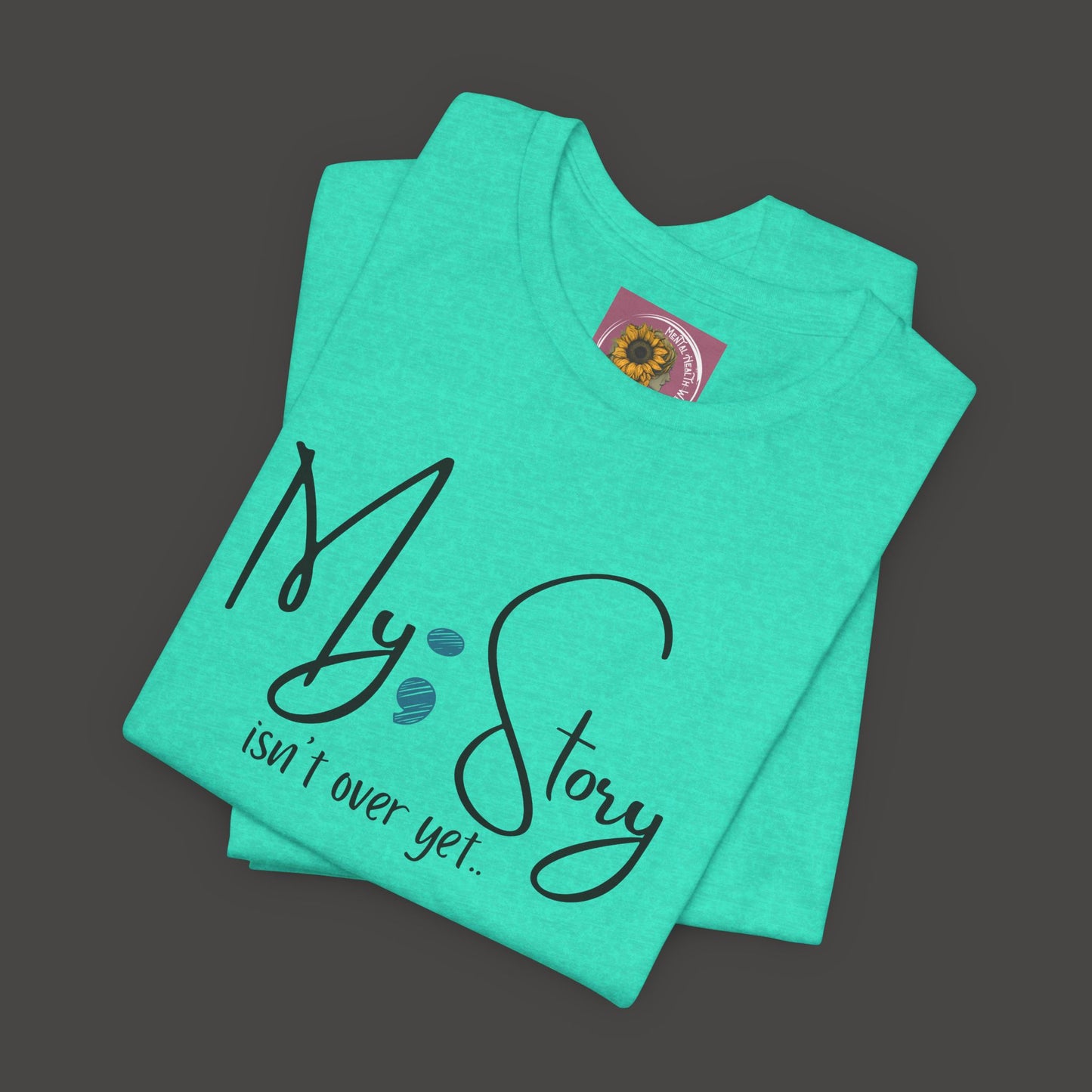 "My Story Isn't Over Yet!"- Inspirational Unisex Jersey Short Sleeve Tee - Mental Health Wear TN