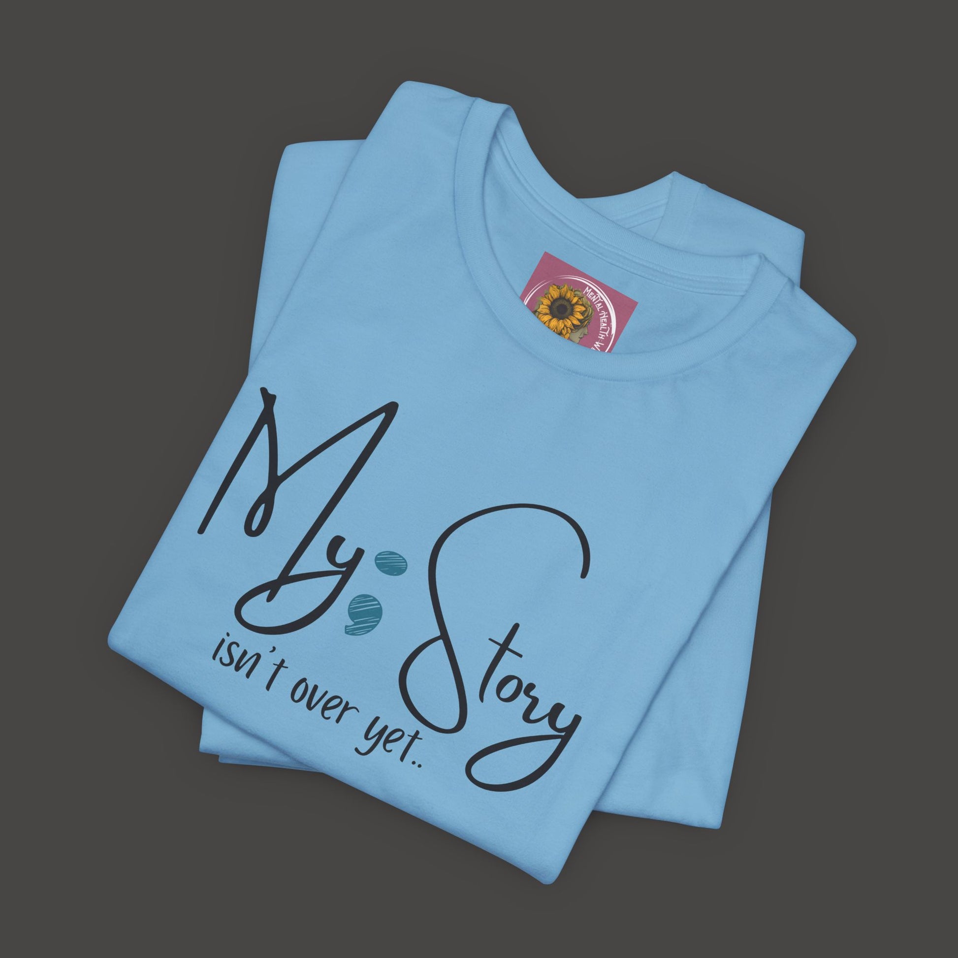 "My Story Isn't Over Yet!"- Inspirational Unisex Jersey Short Sleeve Tee - Mental Health Wear TN