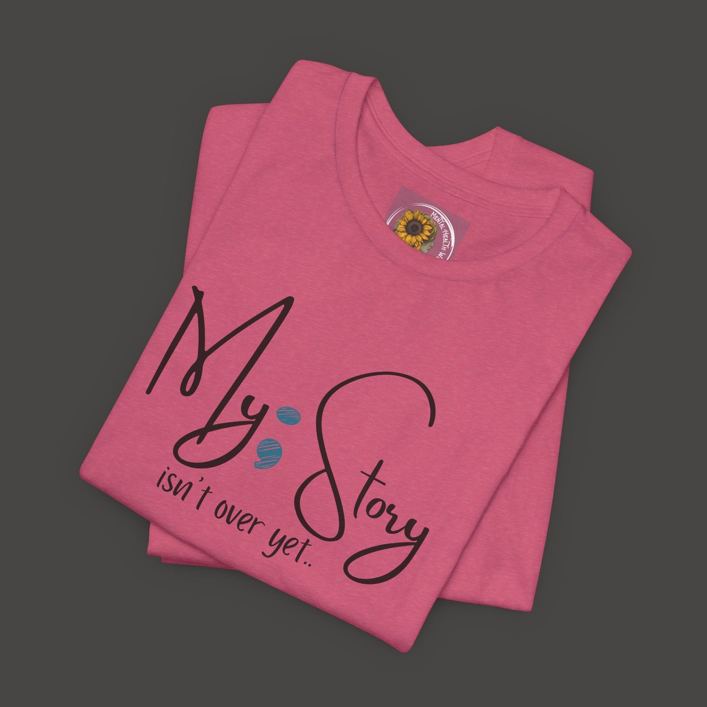 "My Story Isn't Over Yet!"- Inspirational Unisex Jersey Short Sleeve Tee - Mental Health Wear TN