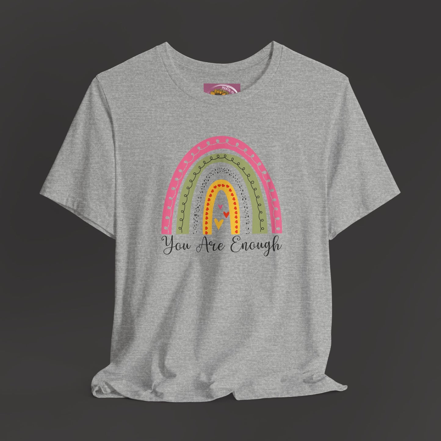 You Are Enough Rainbow Tee Shirt - Mental Health Wear TN