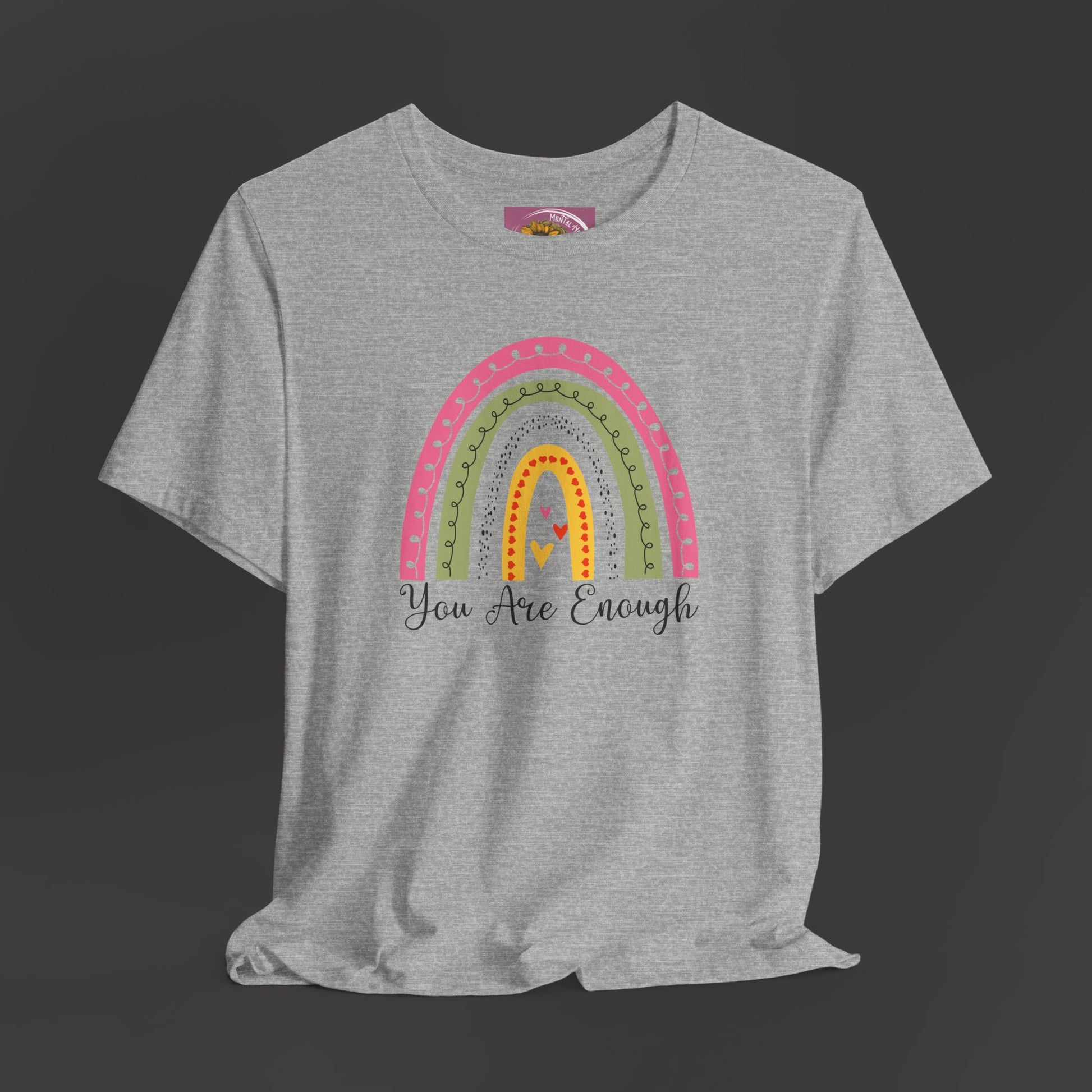 You Are Enough Rainbow Tee Shirt - Mental Health Wear TN