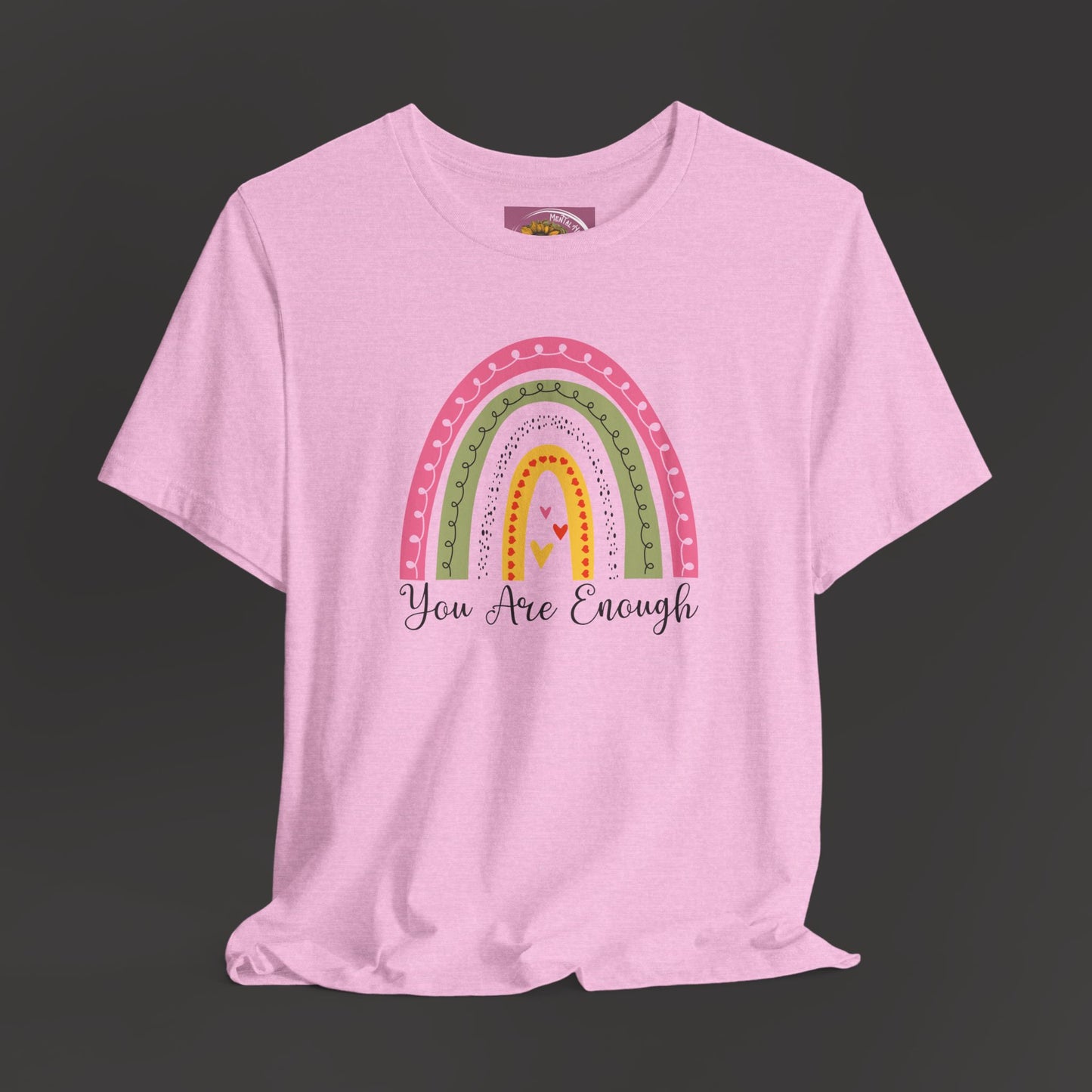 You Are Enough Rainbow Tee Shirt - Mental Health Wear TN