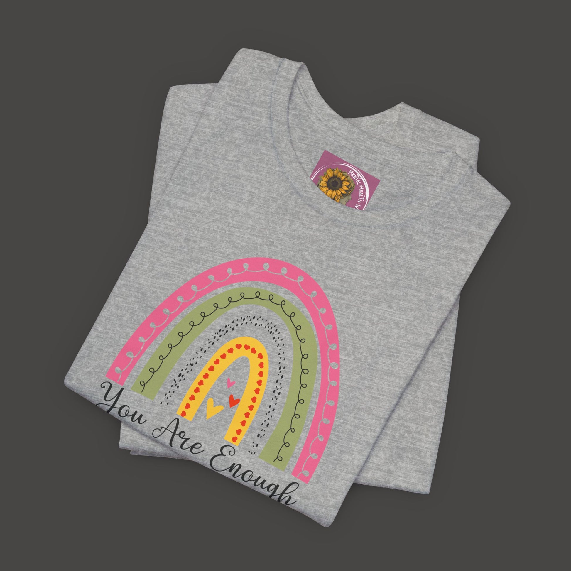 You Are Enough Rainbow Tee Shirt - Mental Health Wear TN