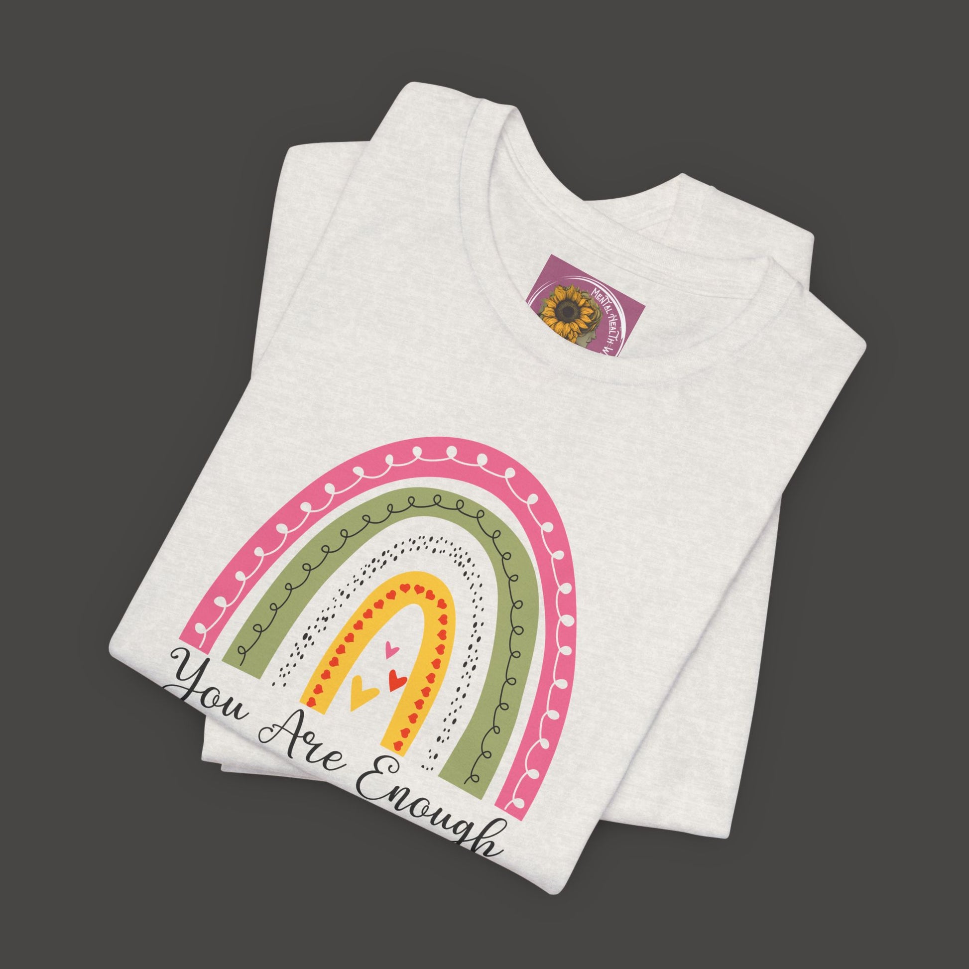 You Are Enough Rainbow Tee Shirt - Mental Health Wear TN