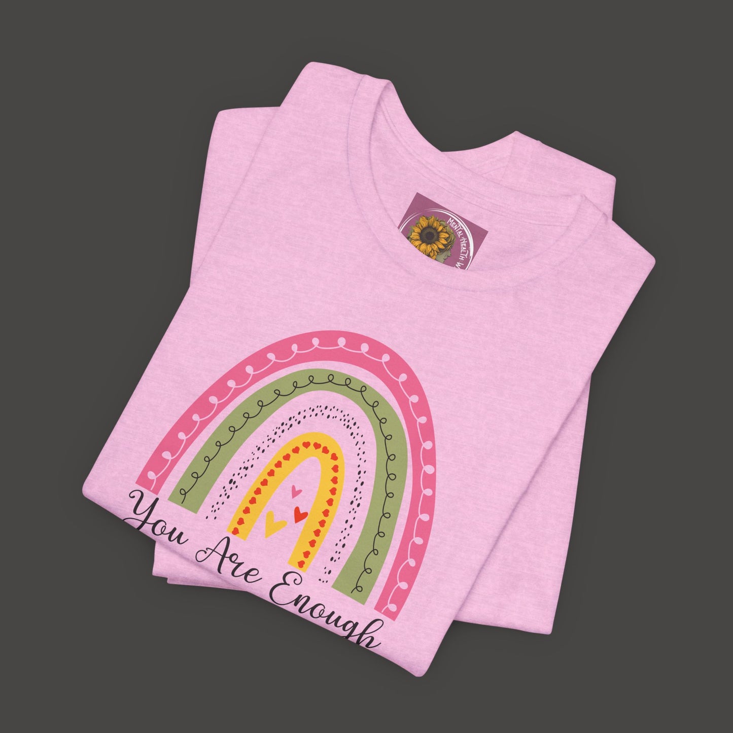 You Are Enough Rainbow Tee Shirt - Mental Health Wear TN