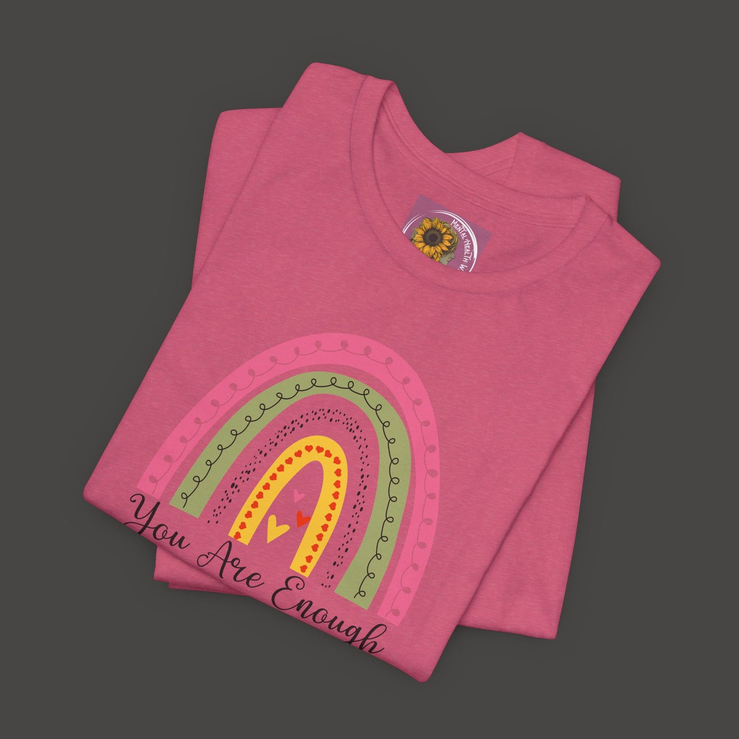 You Are Enough Rainbow Tee Shirt - Mental Health Wear TN