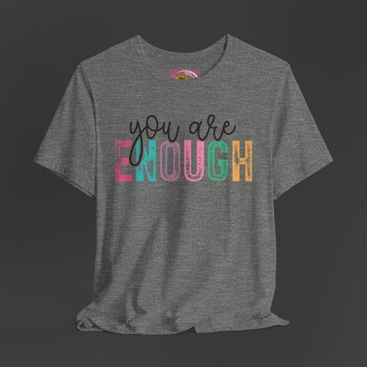 Mental Health Awareness -You Are Enough- Tee Shirt - Mental Health Wear TN