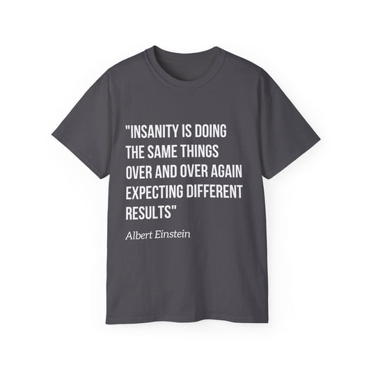 Einstein Quote - Recovery and Mental Health Inspiration Unisex Ultra Cotton Tee - Mental Health Wear TN