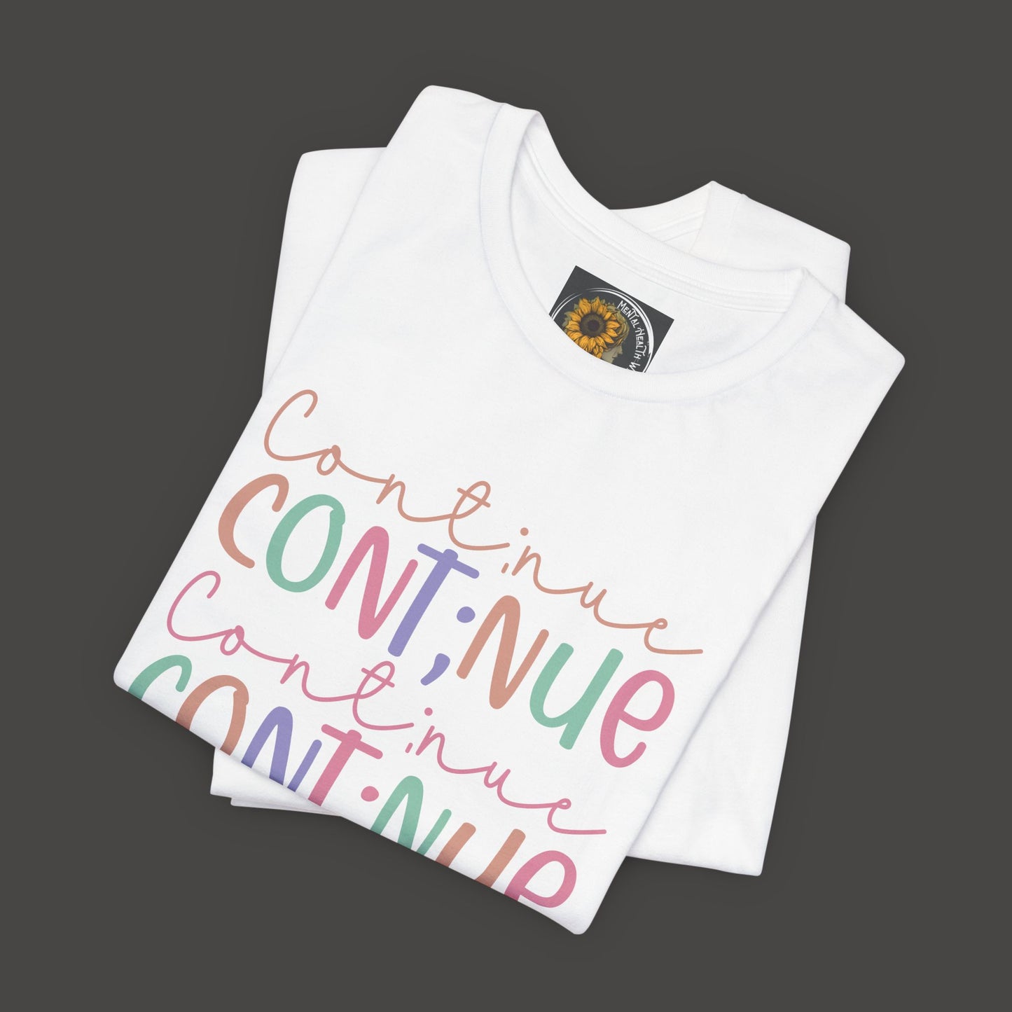 Continue Semicolon- Unisex Tee Shirt - Mental Health Wear TN