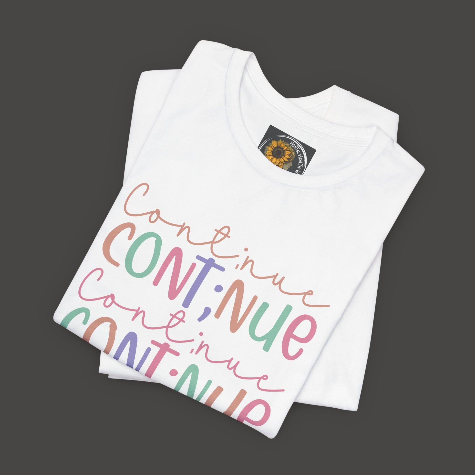 Continue Semicolon- Unisex Tee Shirt - Mental Health Wear TN
