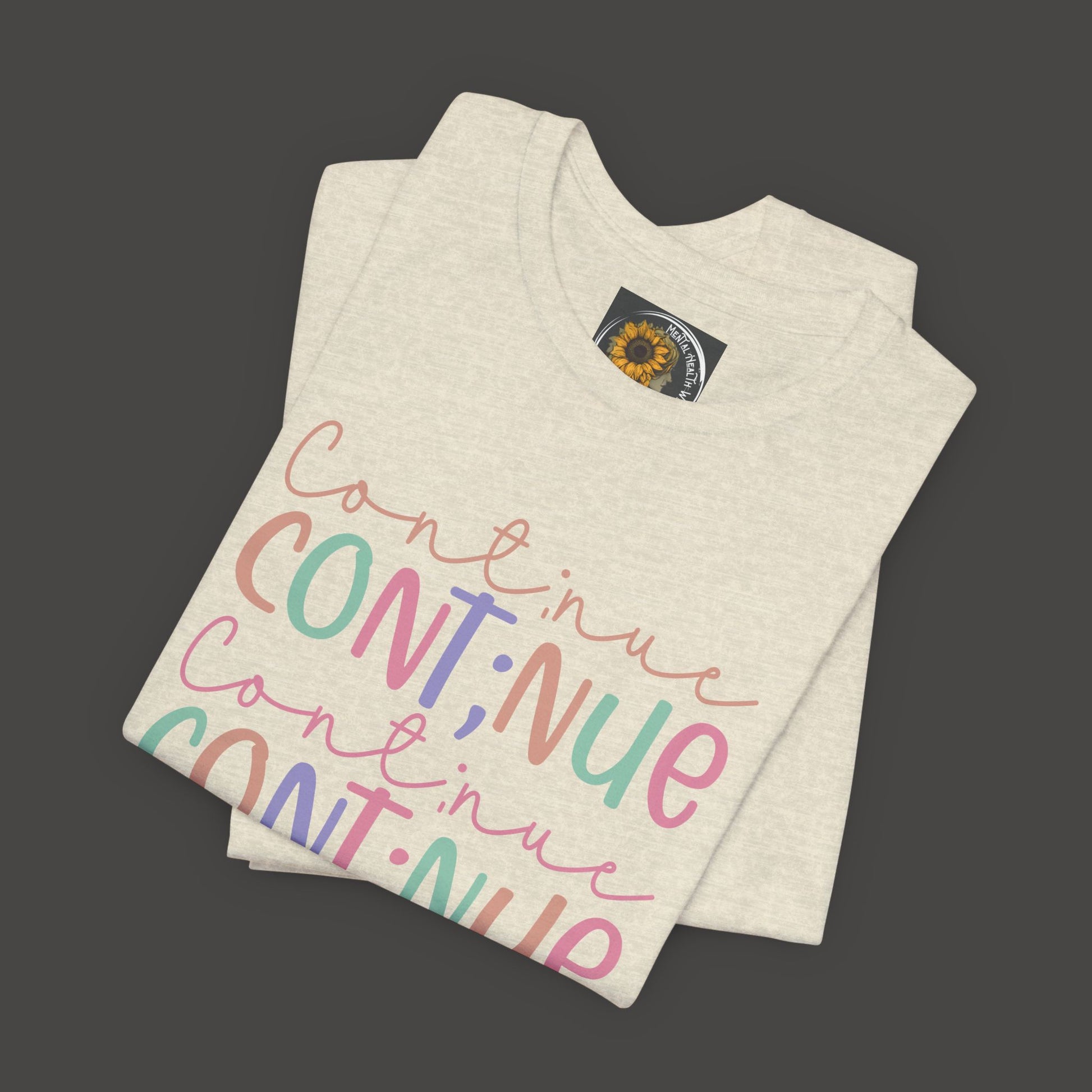 Continue Semicolon- Unisex Tee Shirt - Mental Health Wear TN