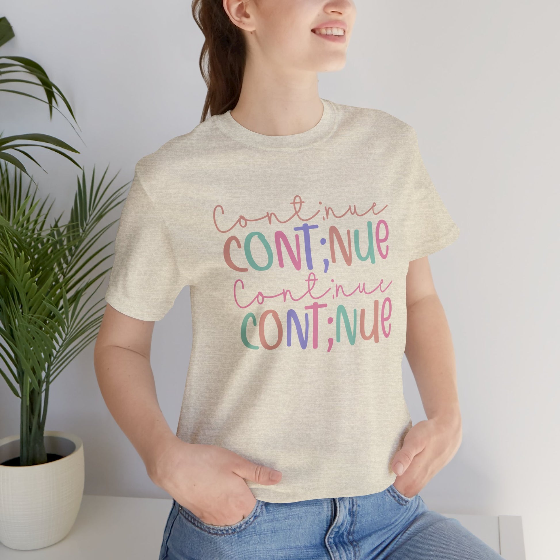 Continue Semicolon- Unisex Tee Shirt - Mental Health Wear TN