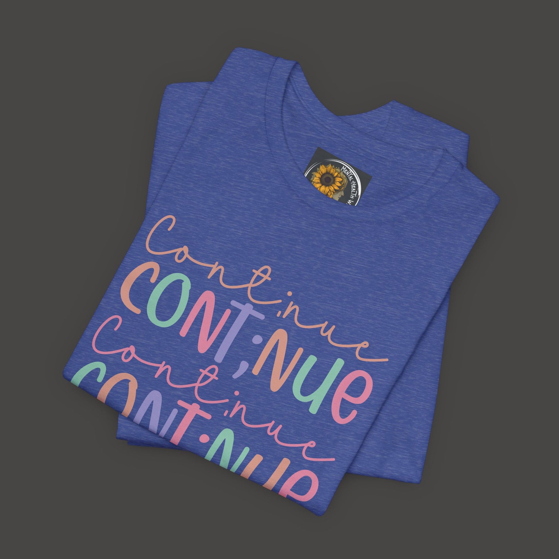 Continue Semicolon- Unisex Tee Shirt - Mental Health Wear TN